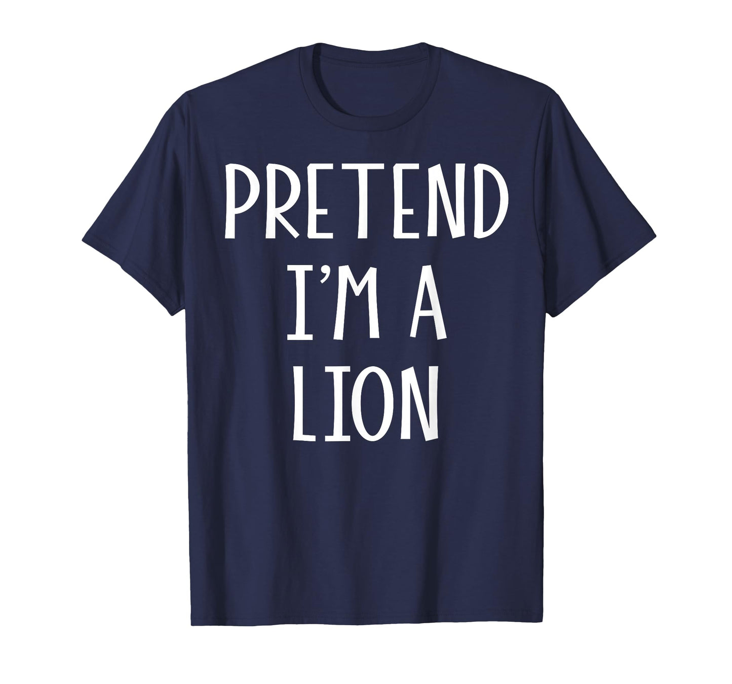 Pretend I'm a Lion Funny DIY Last Minute Halloween Costume T-Shirt