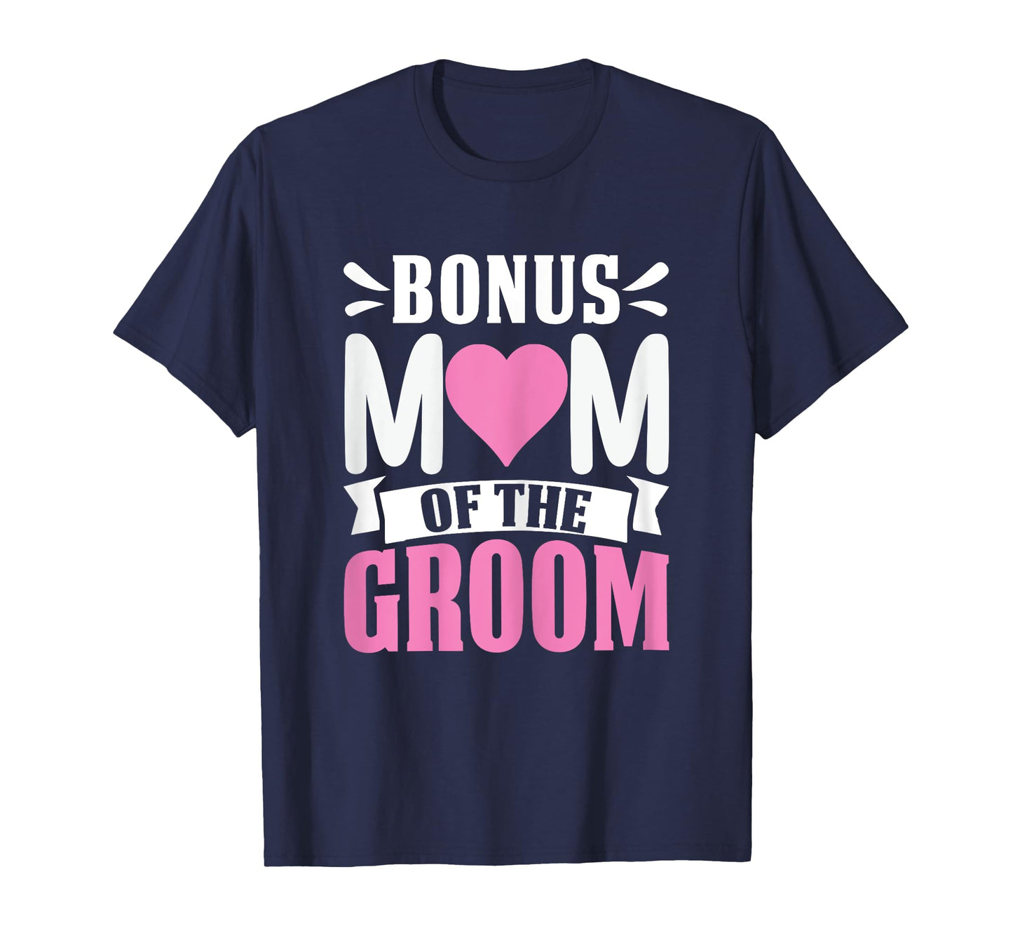 Bonus Mom Of The Groom Funny Stepmom Extra Mom Appreciation T-Shirt