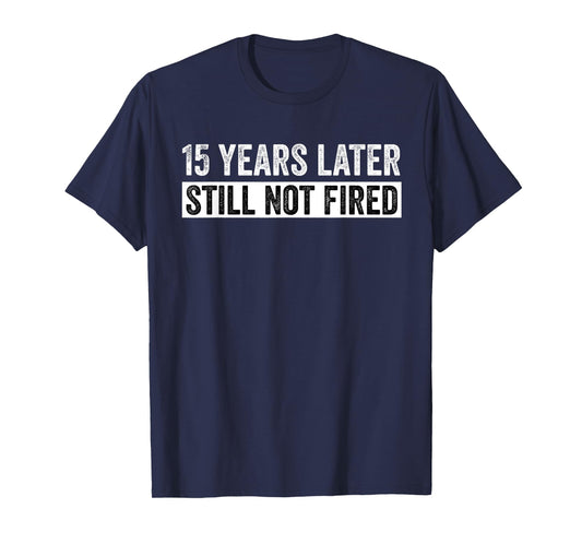 Funny 15 Years Of Work Employee - 15 Years Work Anniversary T-Shirt