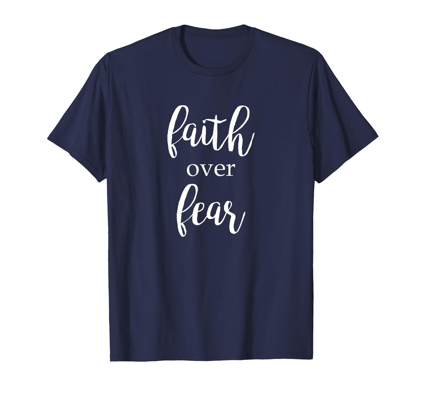 Faith Over Fear Religious Inspiring Message T-Shirt