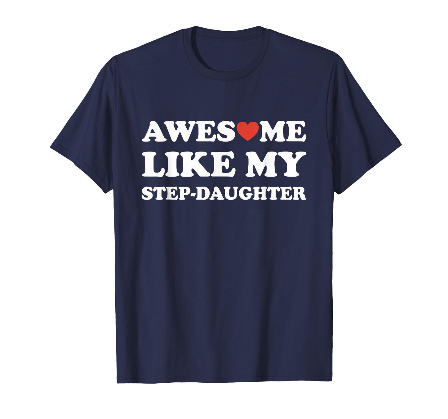 Awesome Like My Step-Daughter Gifts Funny Fathers Day Dad T-Shirt