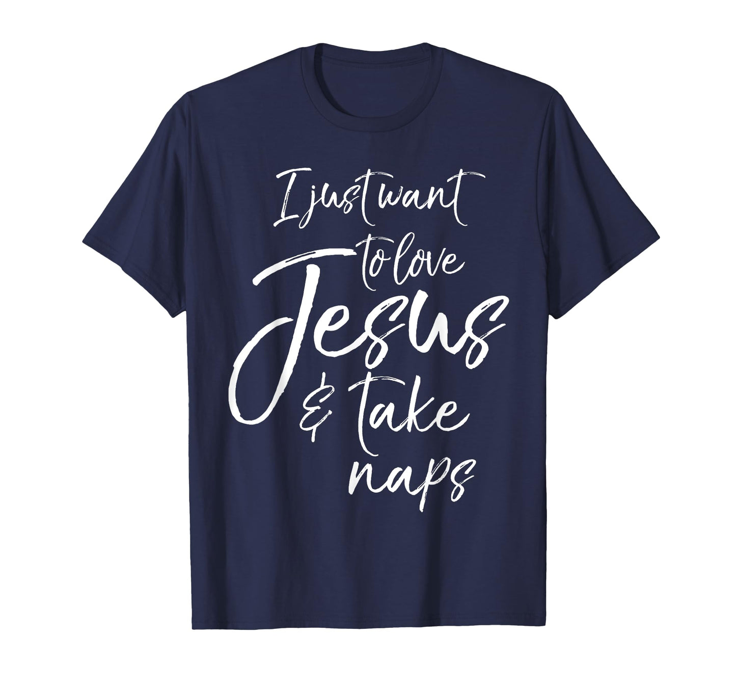 Cute Christian Mom I Just Want to Love Jesus and Take Naps T-Shirt