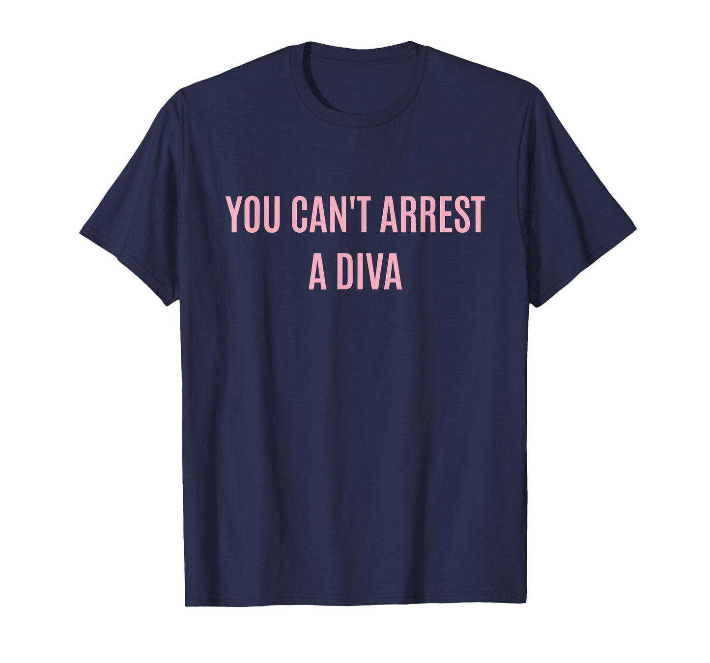 You Can't Arrest a Diva Funny Quote T-Shirt