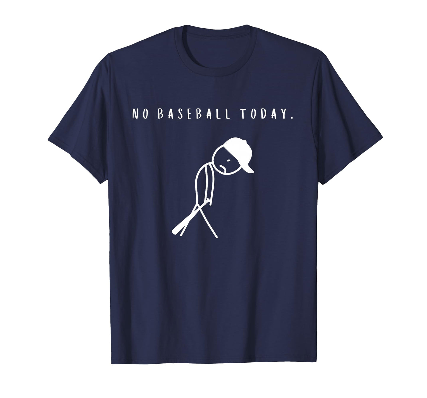 No Baseball Today Funny Base Ball Lover T-Shirt
