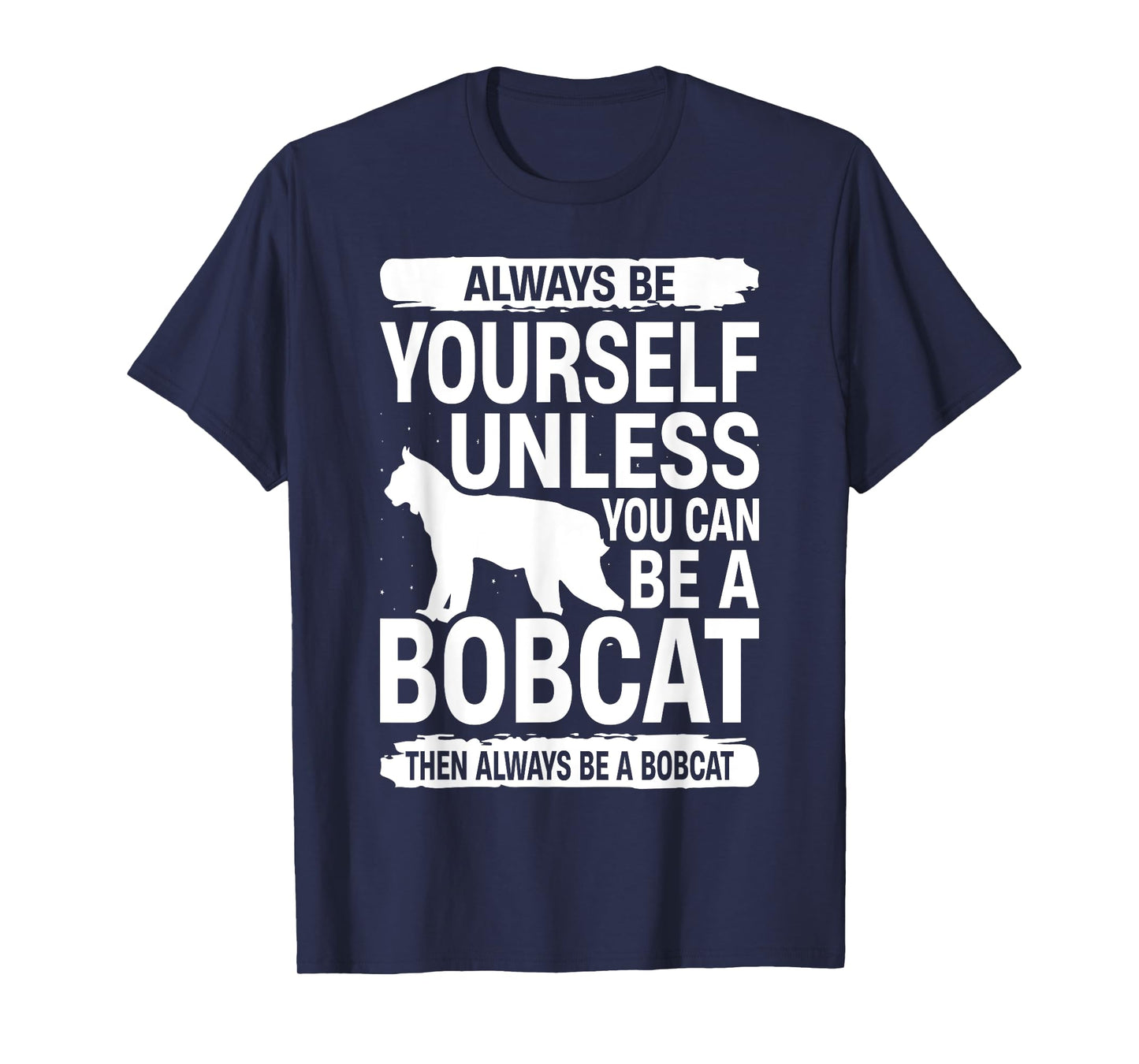 Always Be Yourself Bobcat For Men Women Feline Kitty T-Shirt