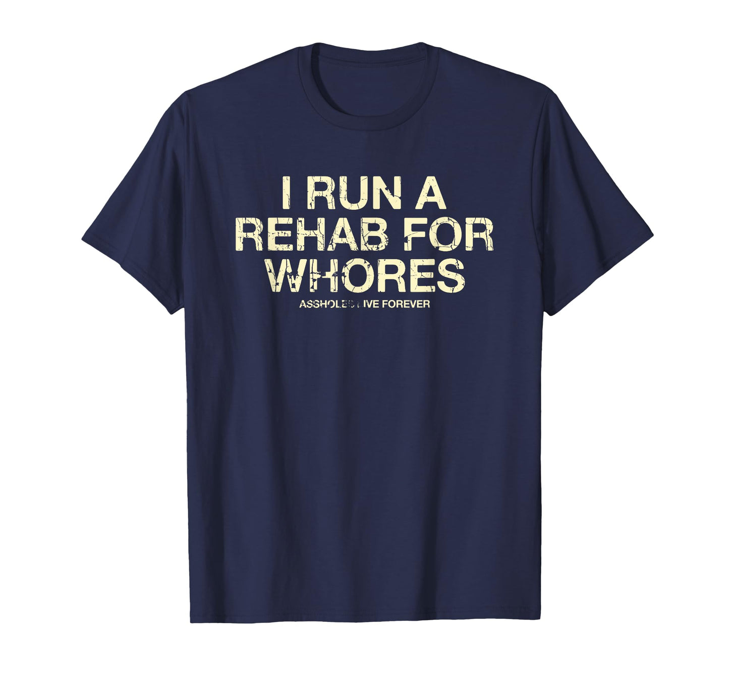 Funny Saying I Run A Rehab For Whores Meme Lover T-Shirt