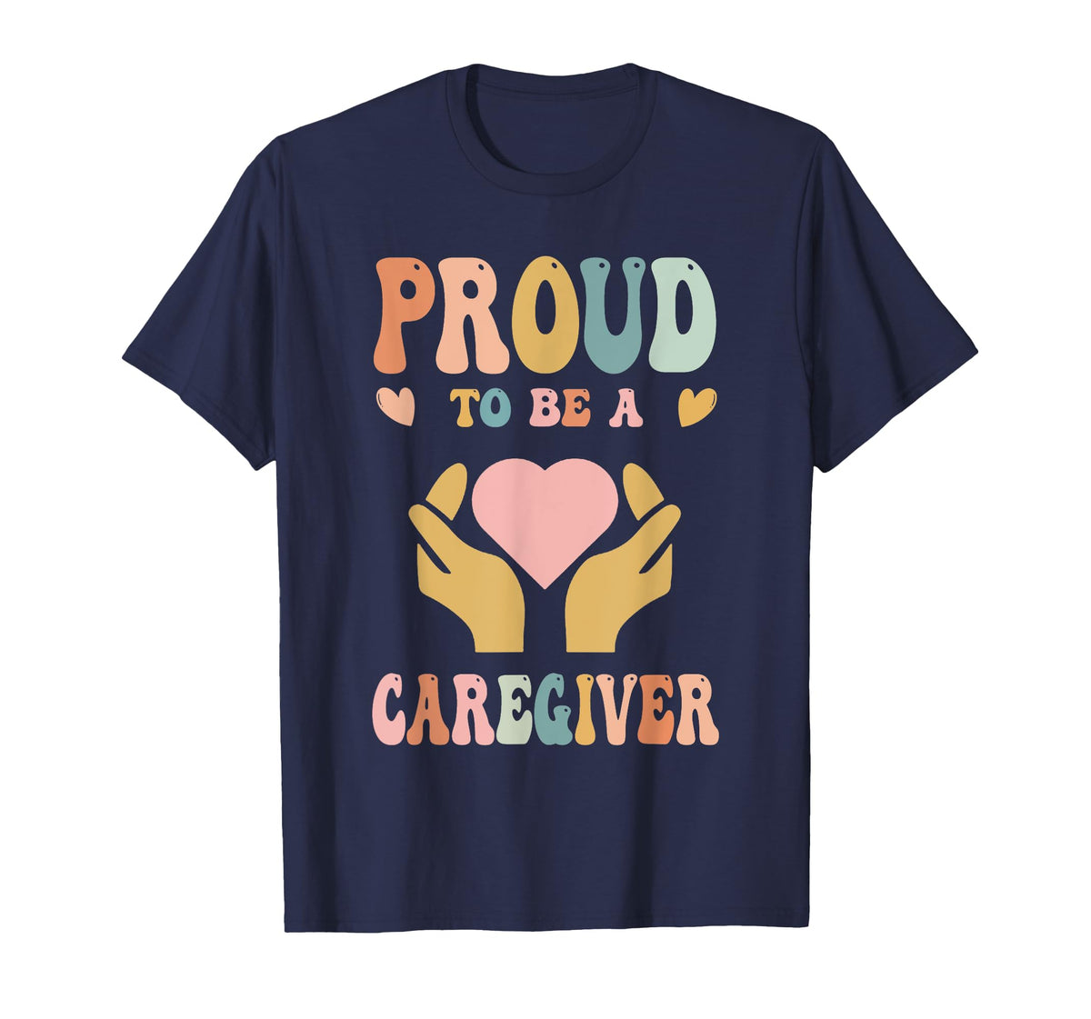 Funny Nurse Caregiver Humor - Proud To Be A Caregiver T-Shirt