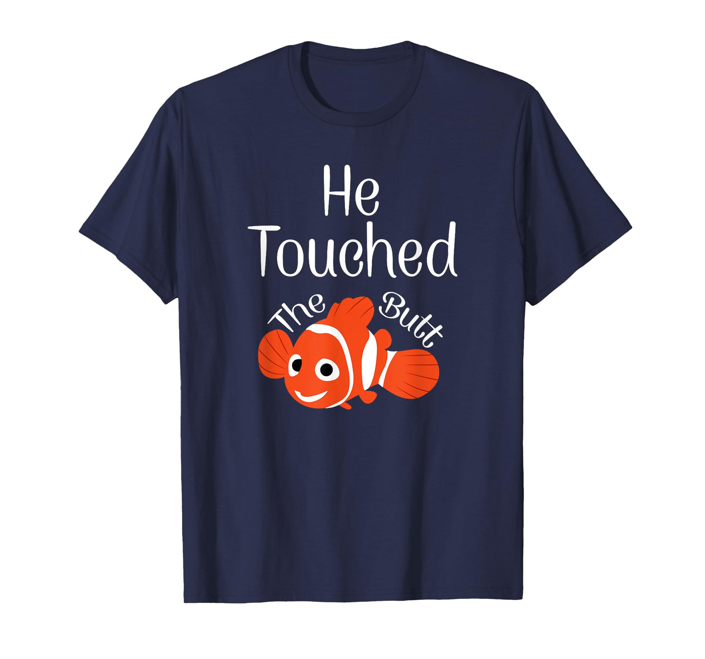 He Touched The Butt T-Shirt