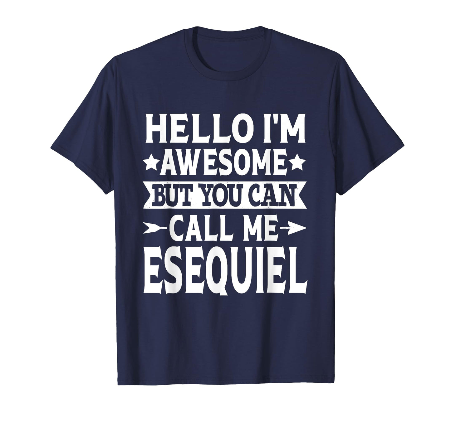 Esequiel Funny First Name Hello I'm Awesome Call Me Esequiel T-Shirt