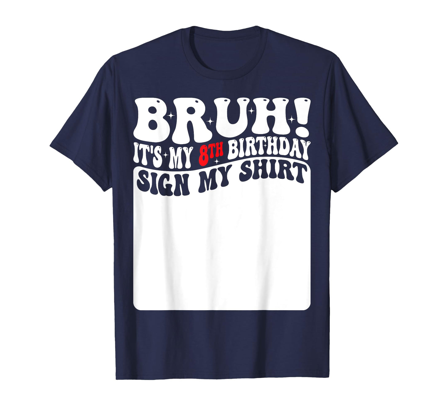 Bruh It's My 8th Birthday Sign My Shirt 8 Years Old Bday T-Shirt