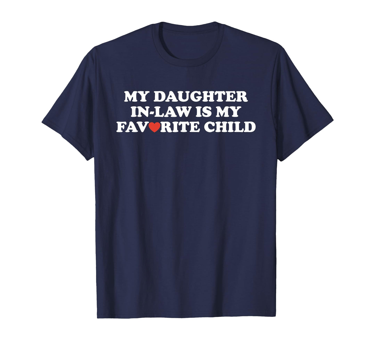 My Daughter in Law is My Favorite Child Funny Fathers Day T-Shirt