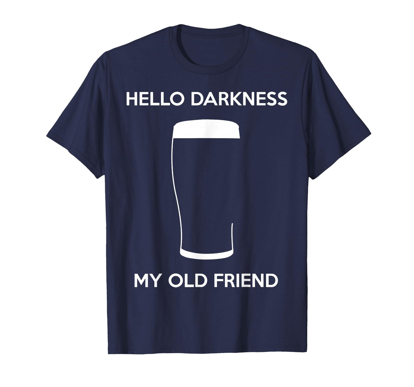 Hello Darkness My Old Friend Age Beer Stout Beer Lover T-Shirt