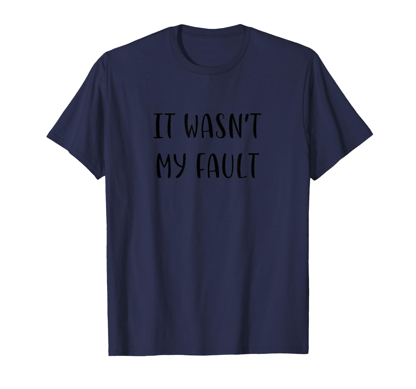 It wasn't my fault Funny Idea White Lie Party T-Shirt