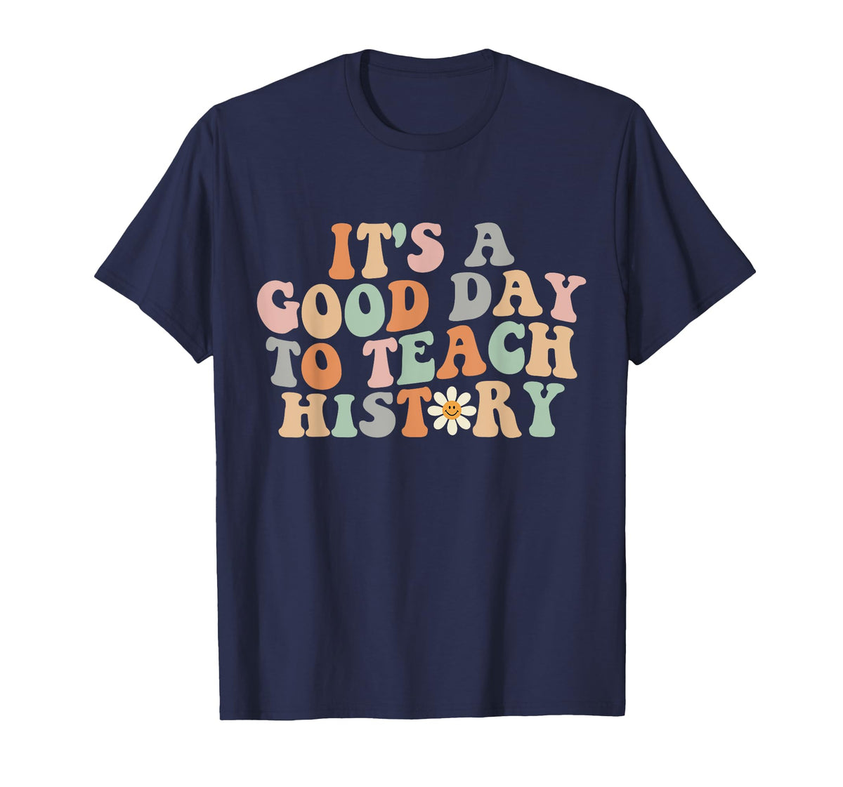 Funny Retro Groovy It's A Good Day To Teach History Teacher T-Shirt