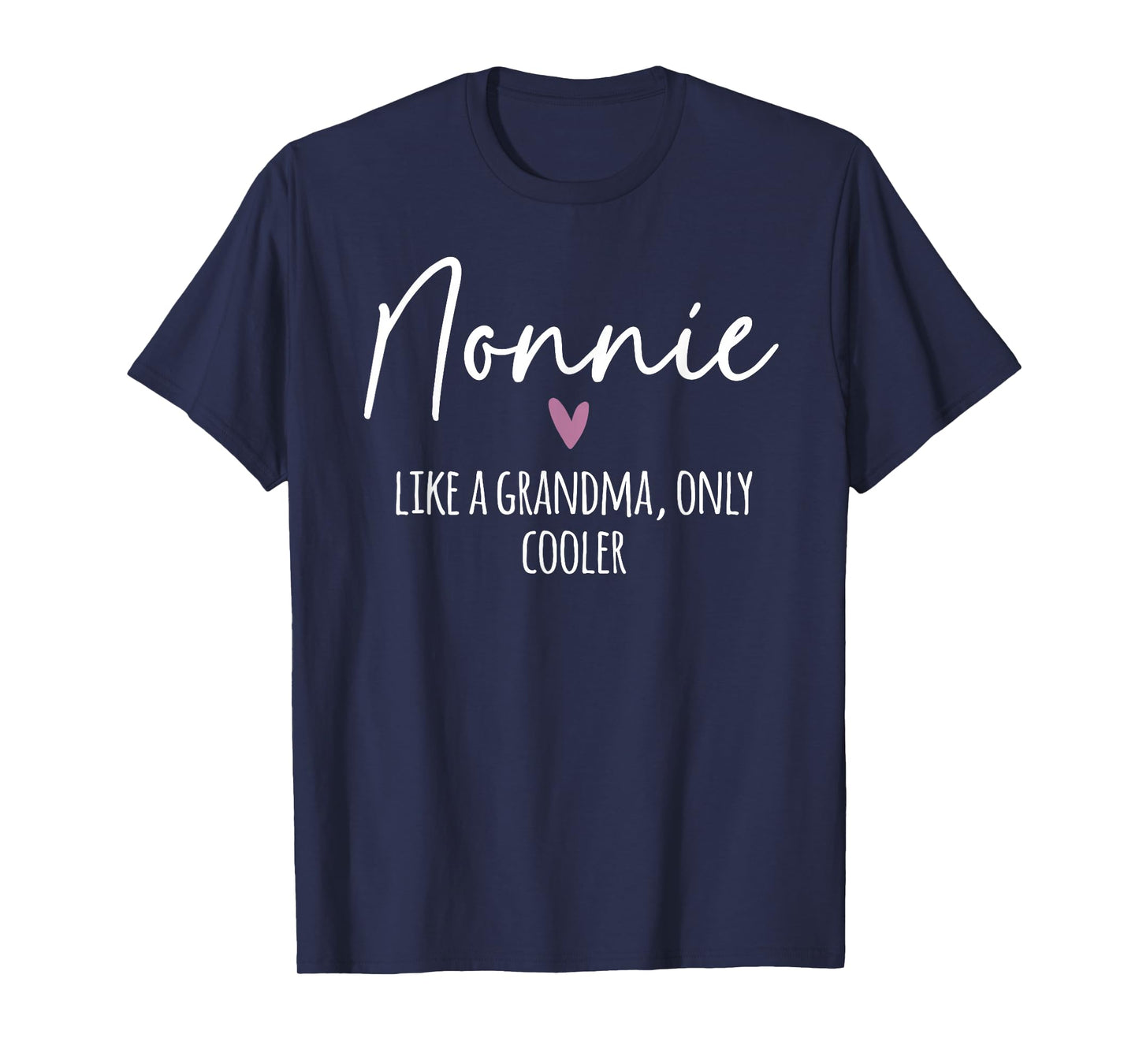 Nonnie Like A Grandma Only Cooler Heart Mother's Day Nonnie T-Shirt
