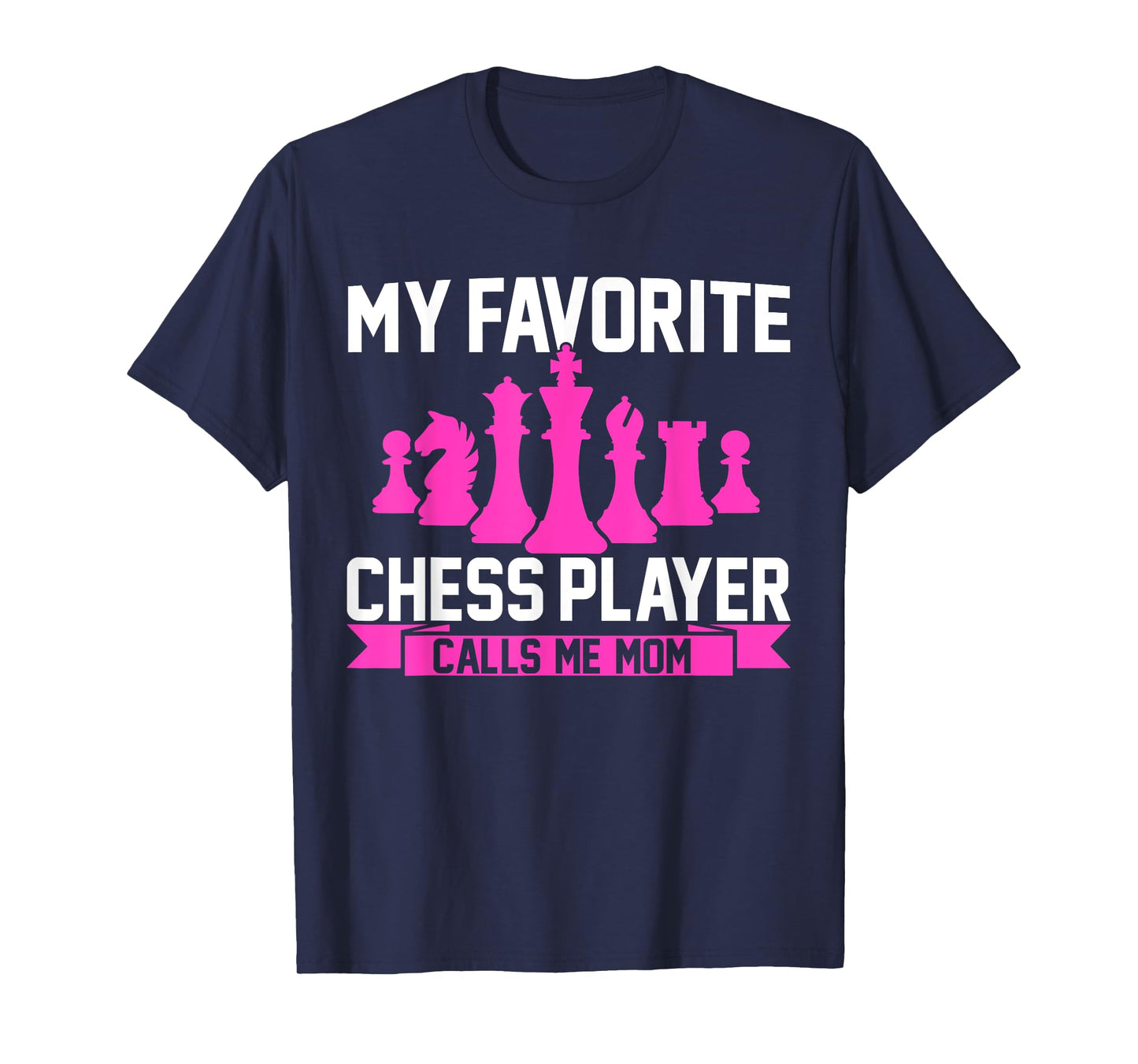 My Favorite Chess Player Calls Me Mom Chess T-Shirt