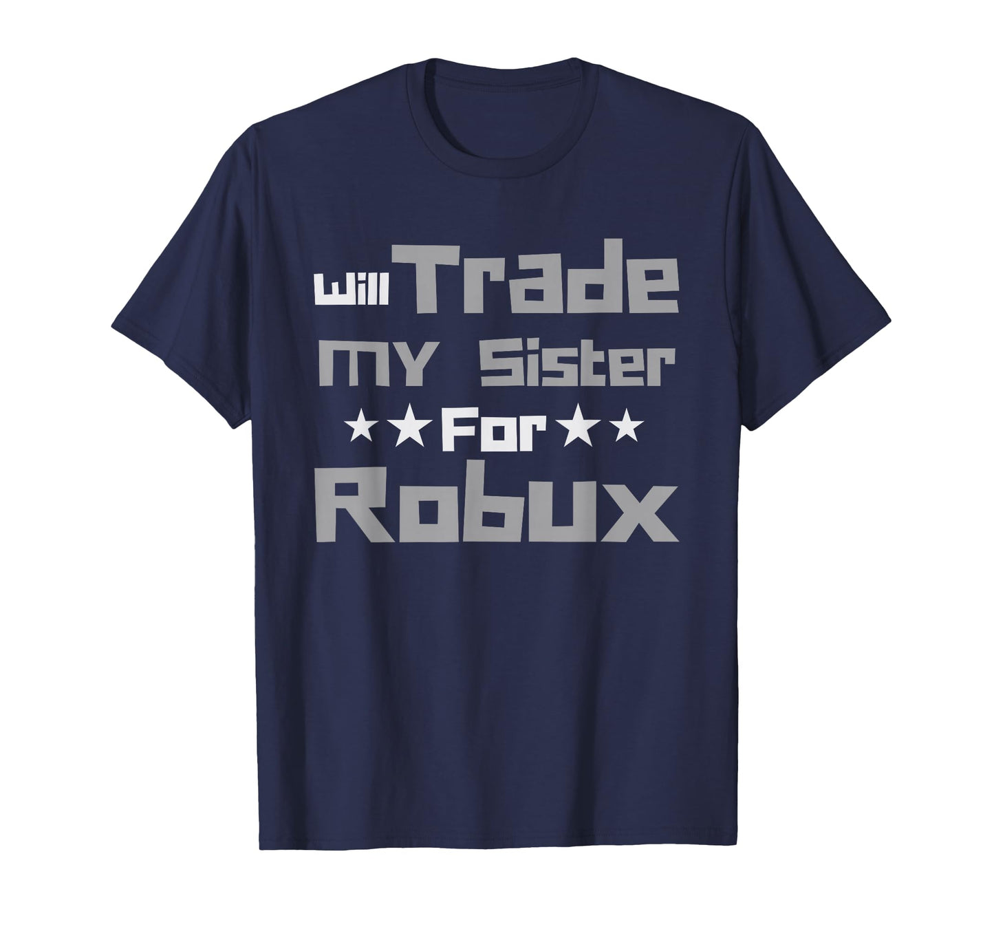 Will Trade My Sister for Robux Funny Gaming Kids T-Shirt
