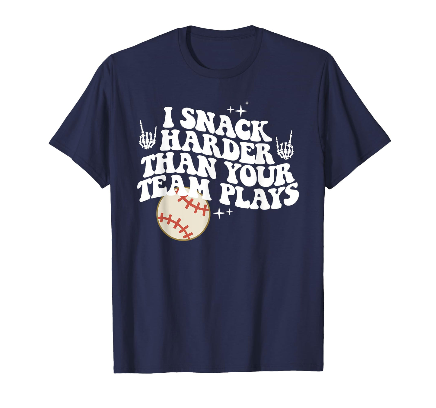 I Snack Harder Than Your Team Plays, Funny Sports Teams T-Shirt