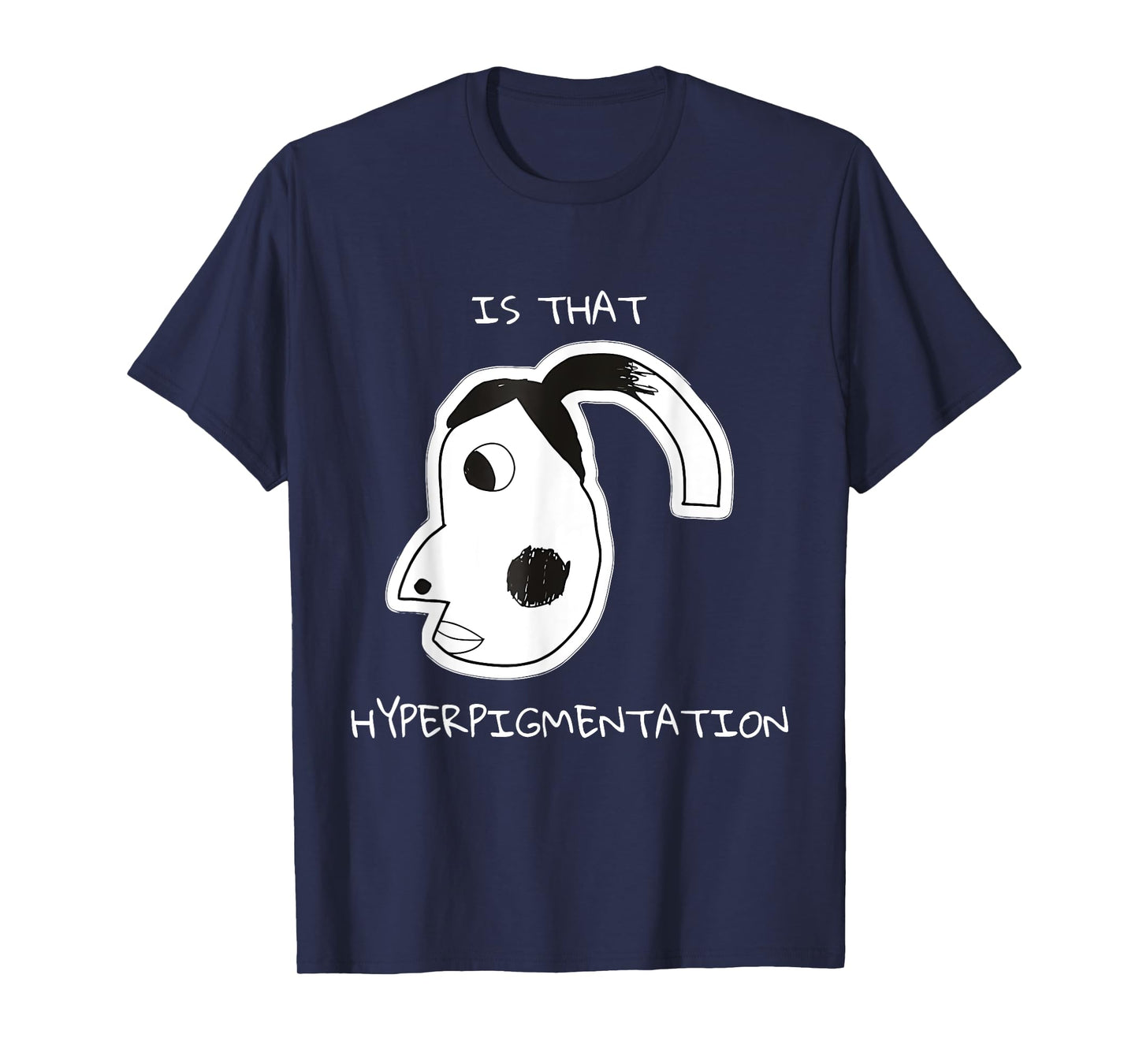 Is That Hyperpigmentation Meme Funny Hyperpigmentation Meme T-Shirt