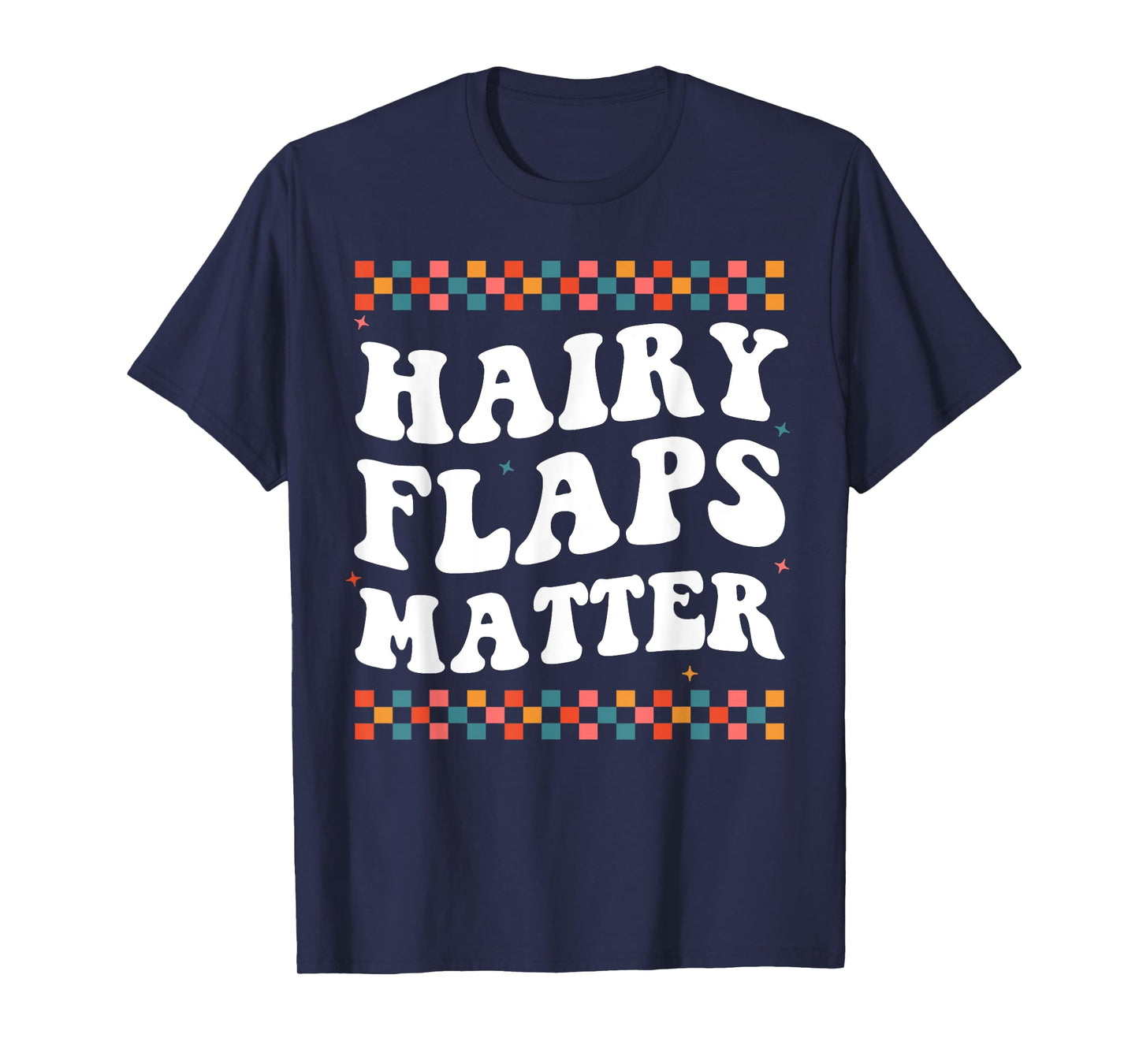 Funny Saying Inappropriate Rude Joke Hairy Flaps Matter T-Shirt