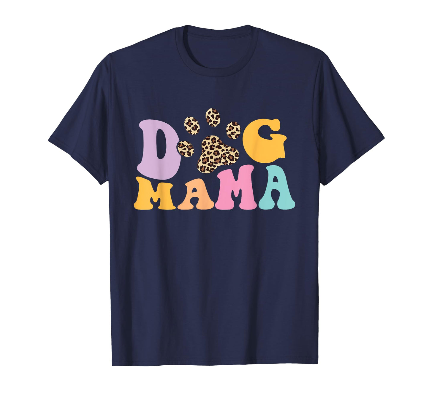Dog Mama - Dog Owner Dog Mom Dog Lover T-Shirt