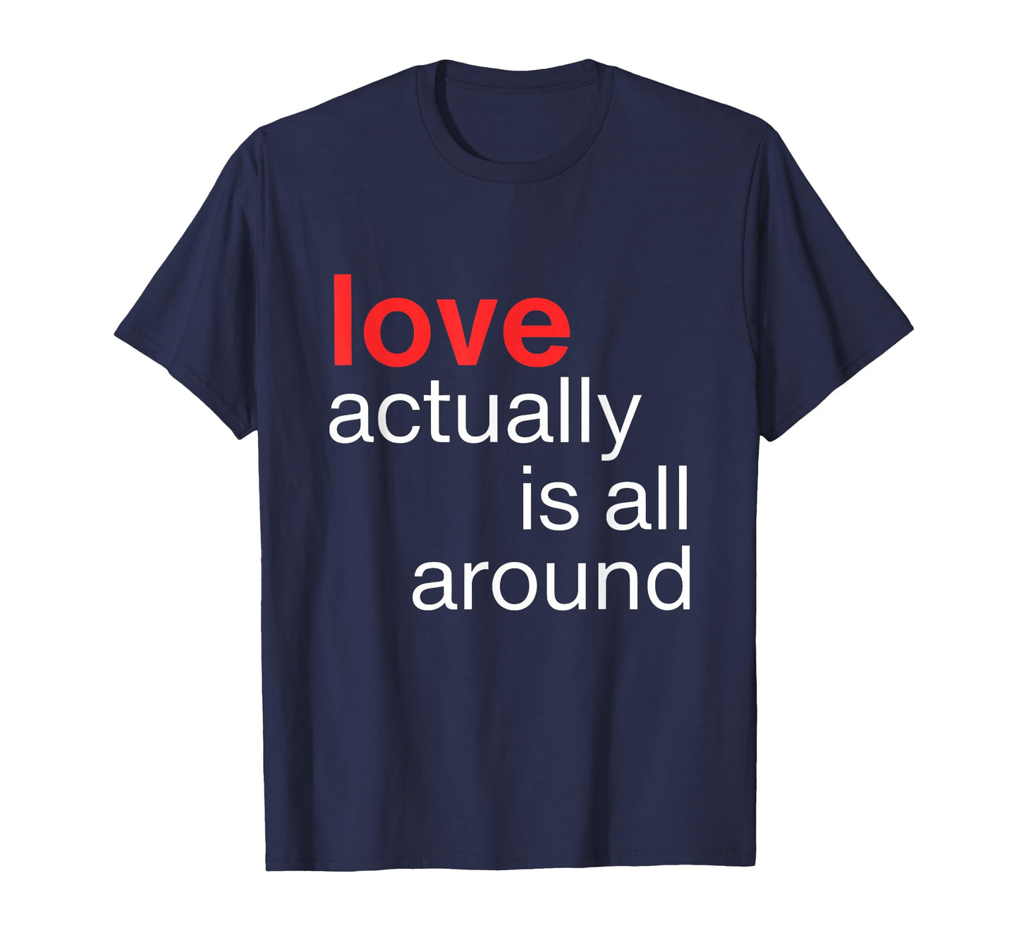 Love Actually is All Around Funny Quote Family Matching T-Shirt