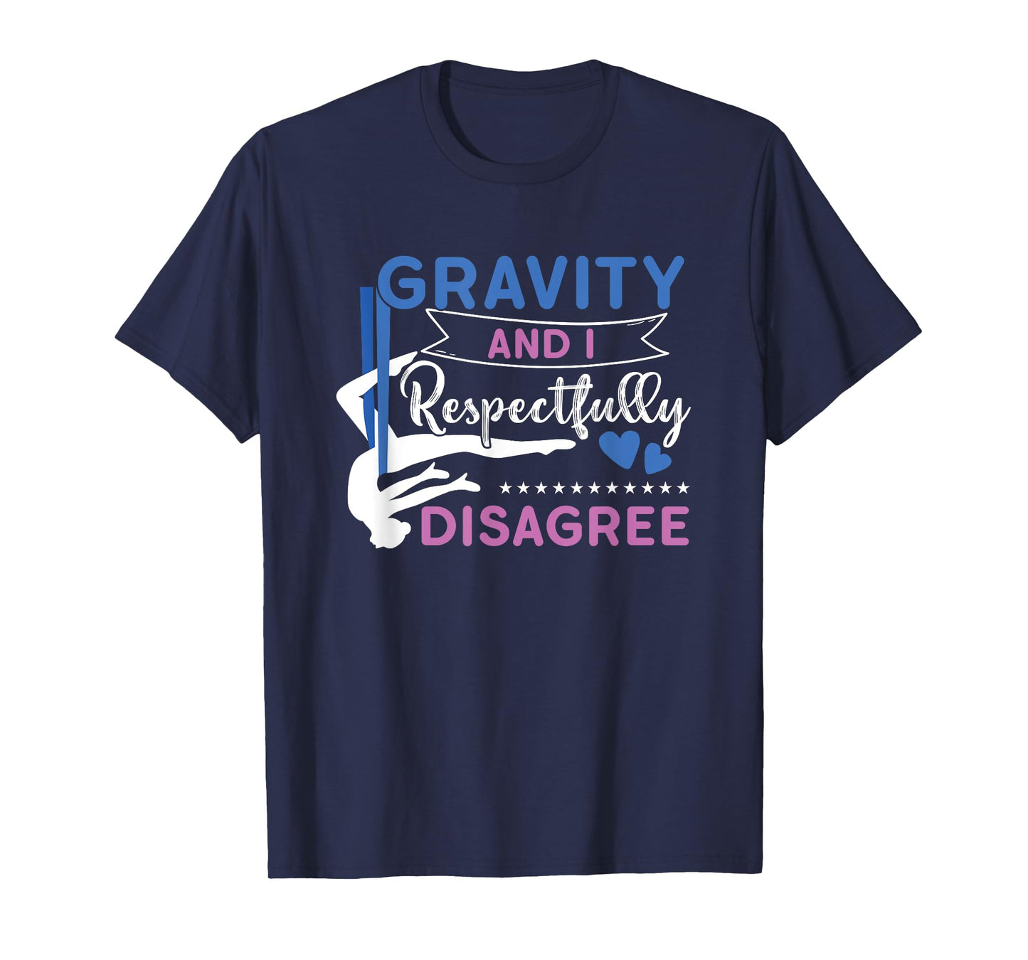 Gravity And I Respectfully Disagree Aerial Dance Aerialist T-Shirt