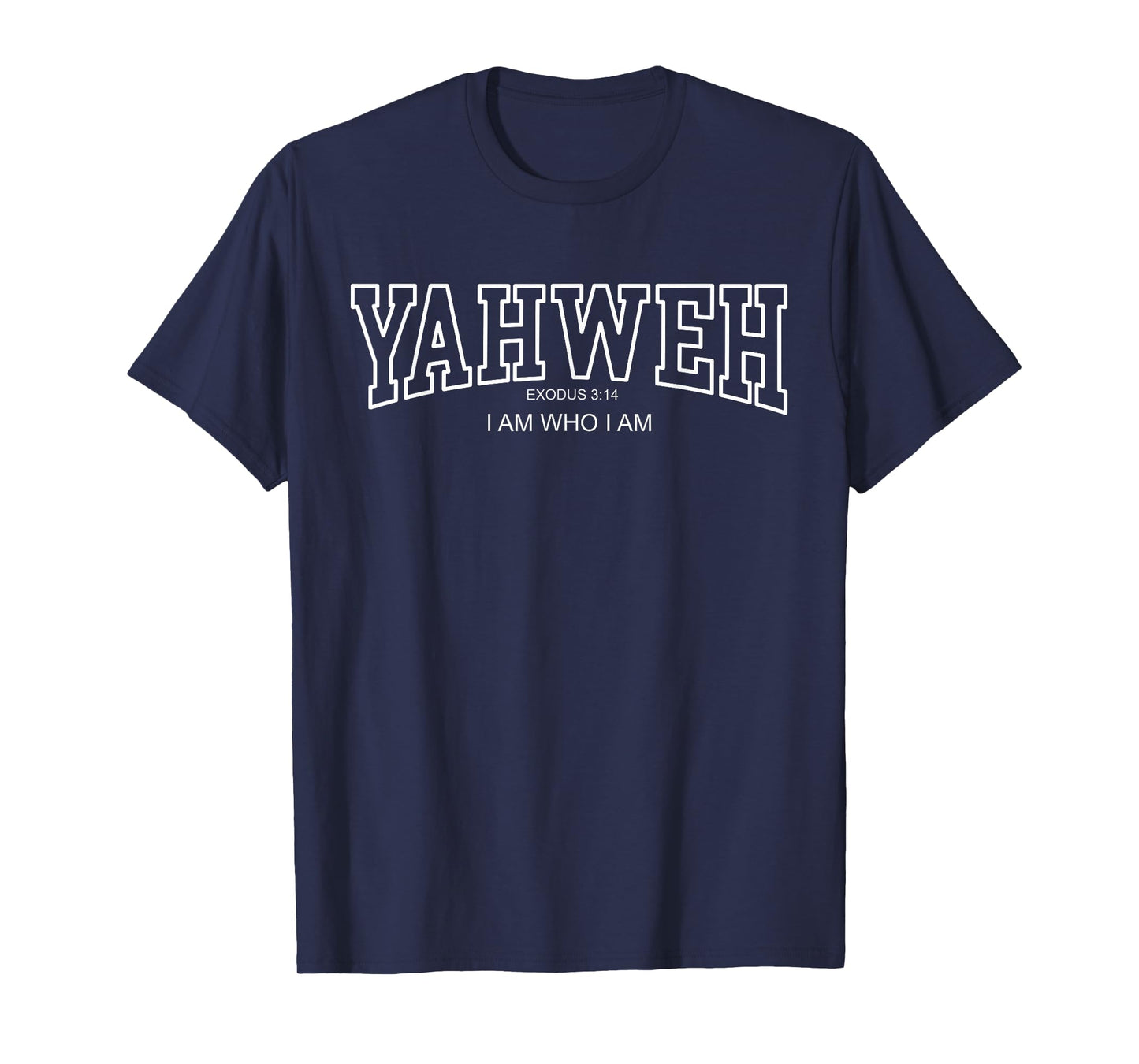 Yahweh College Font Christian, Exodus 3:14 I Am Who I Am T-Shirt