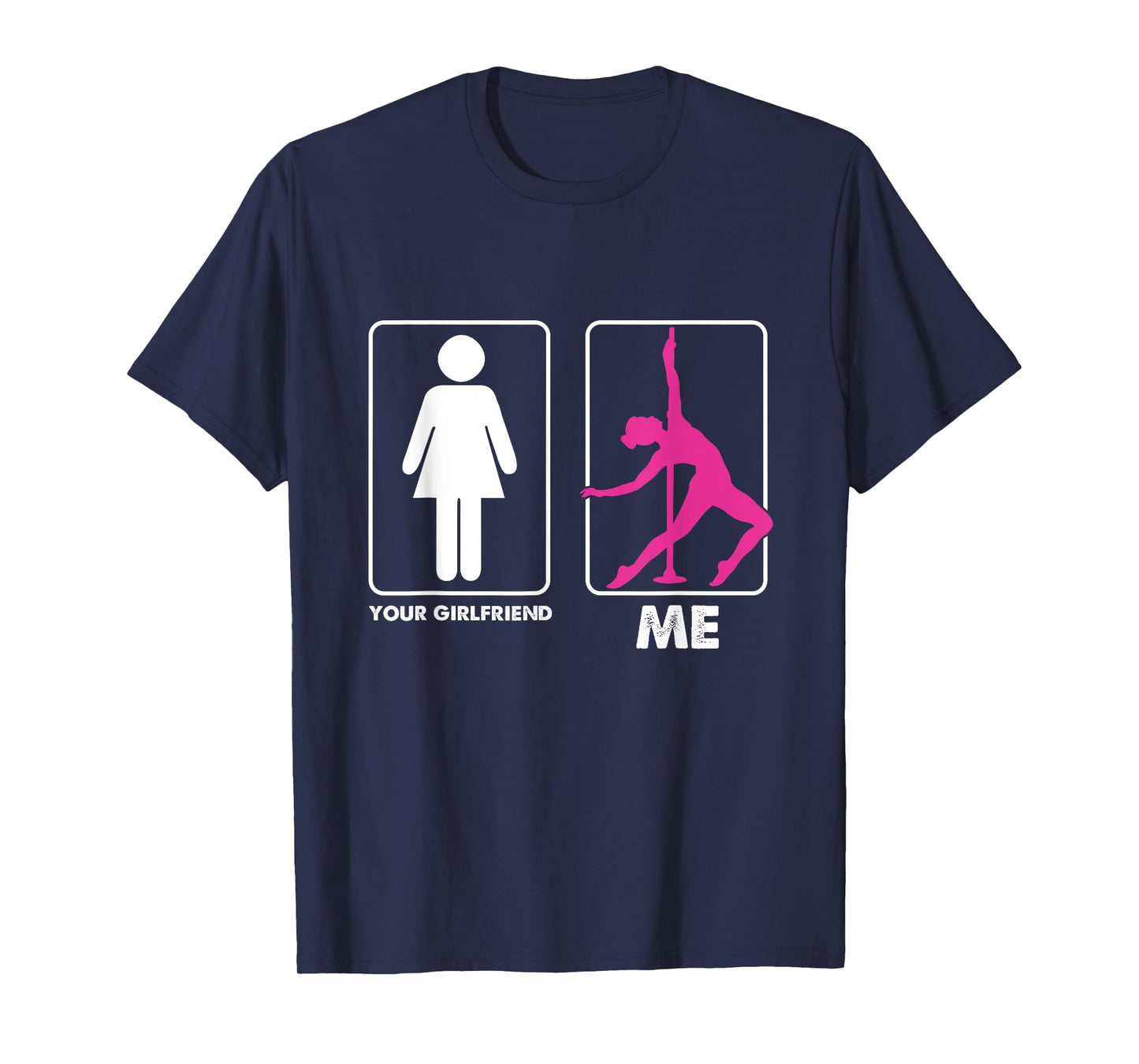 Funny Pole Dancer Pole Dancing Your Girlfriend Me T-Shirt
