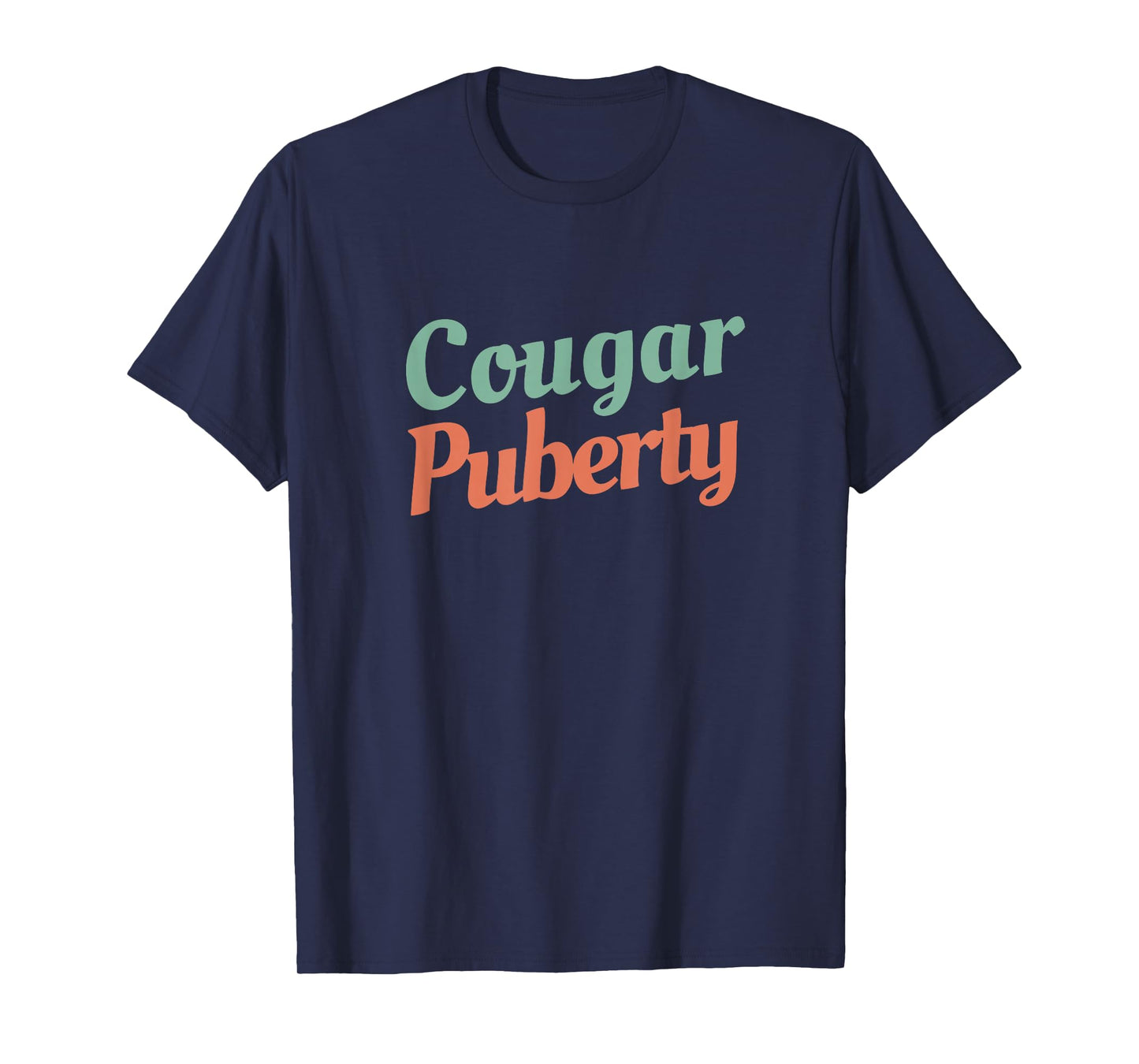 Cougar Puberty - Funny Menopause Perimenopause T-Shirt