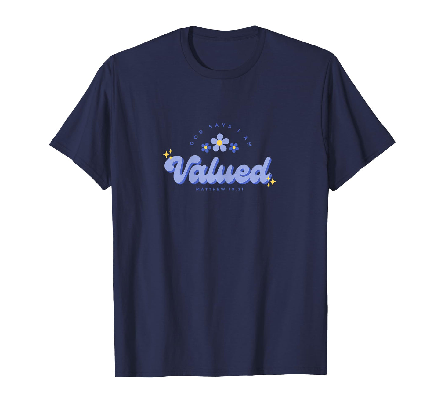 God Say's I Am Valued Women, Youth and Girls T-Shirt
