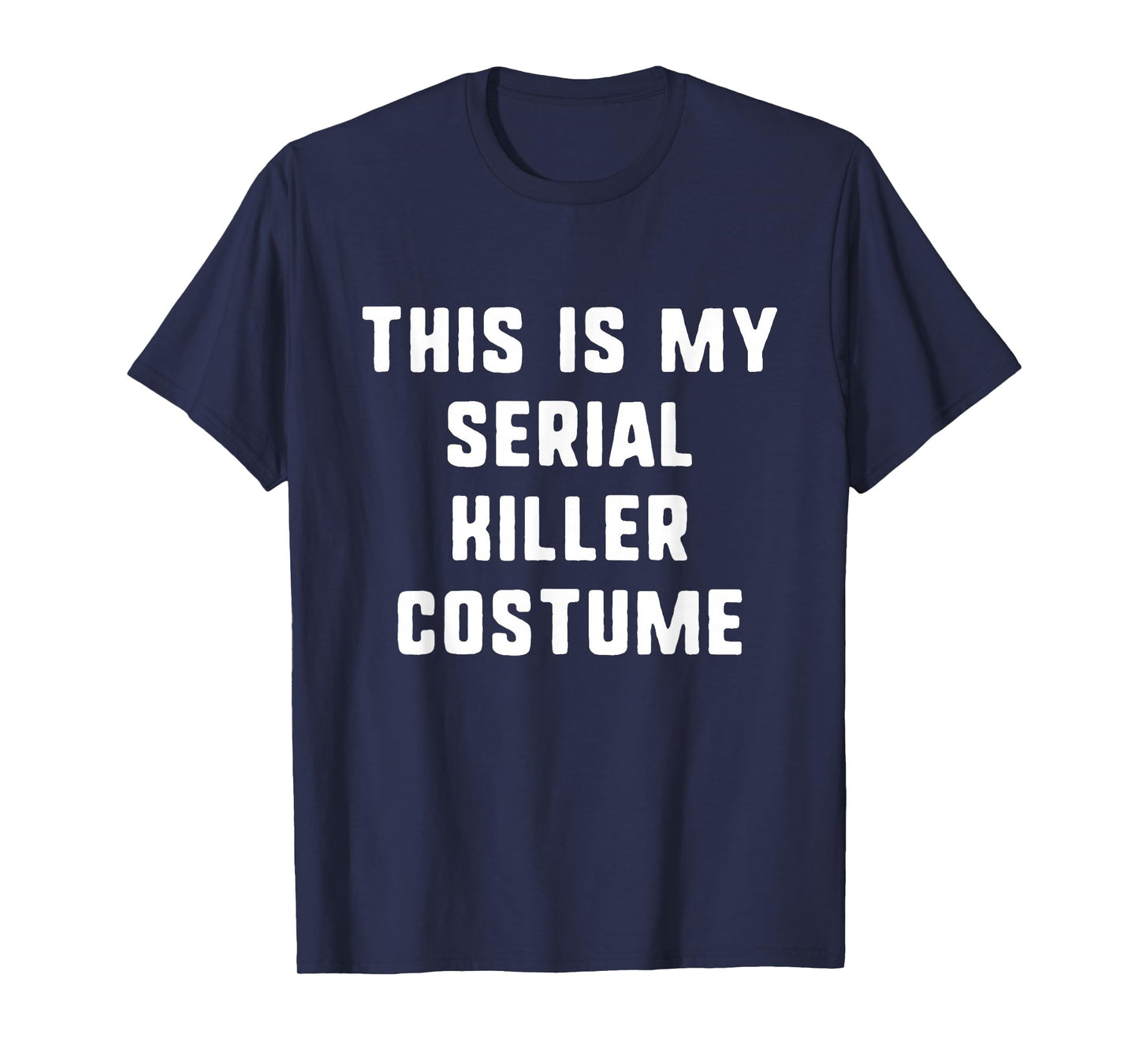 This Is My Serial Killer Costume Halloween Easy Kids Adult T-Shirt