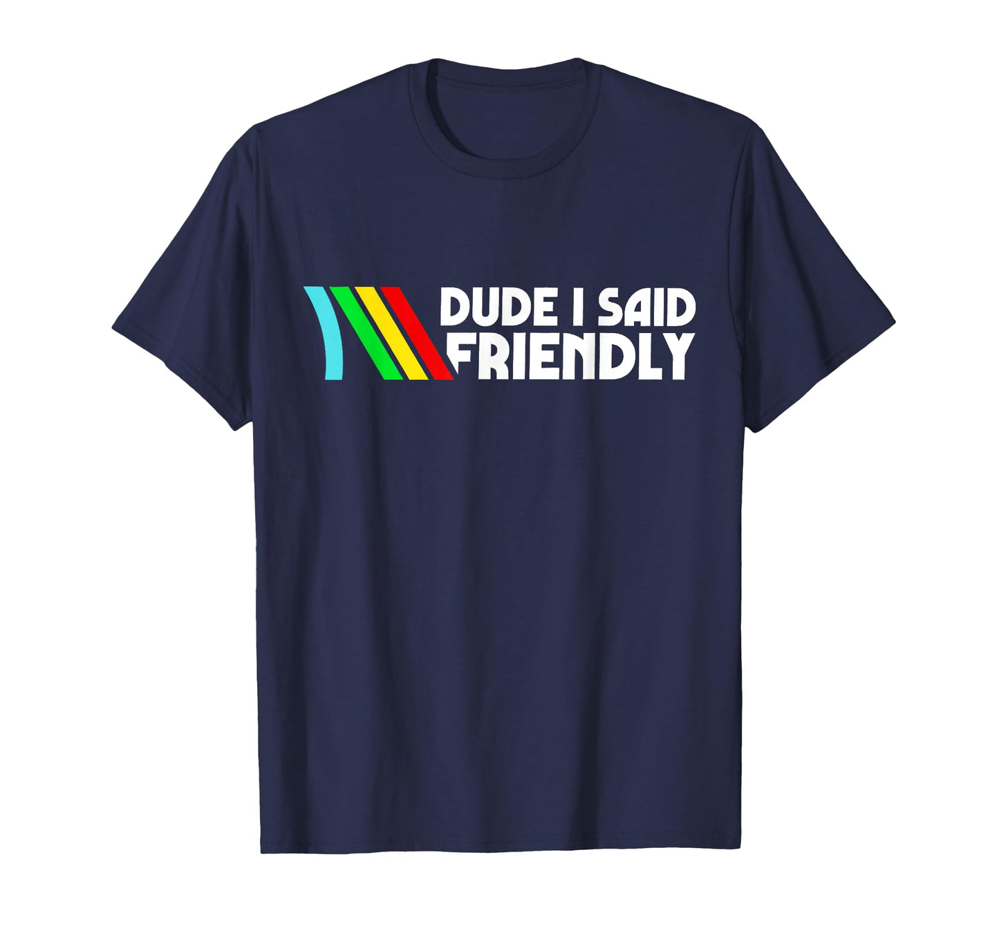 Dude I Said Friendly Survival Raiders Rooster Men Women T-Shirt
