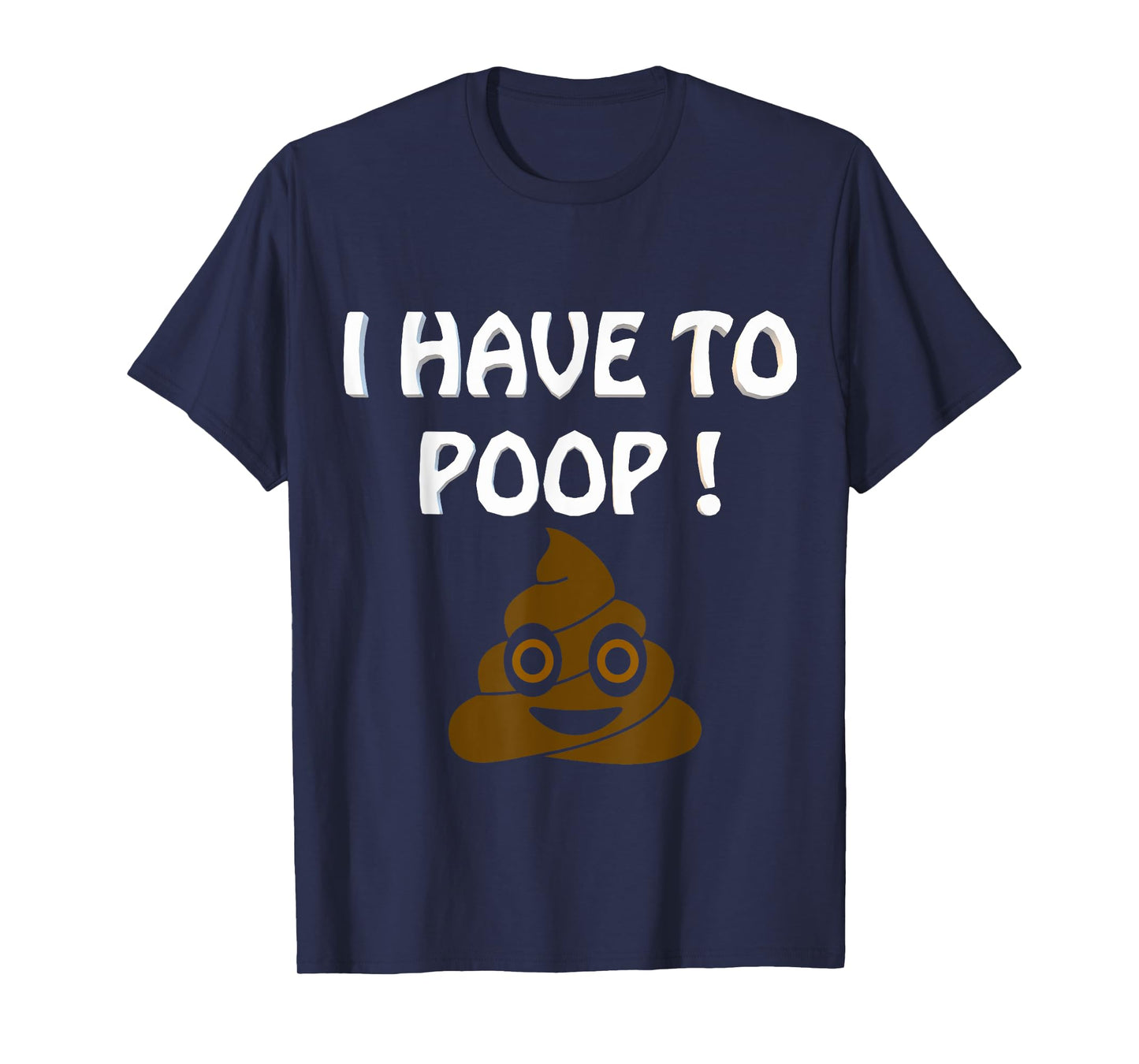 I Have To Poop Humor I pooped today Funny Sarcastic Saying T-Shirt