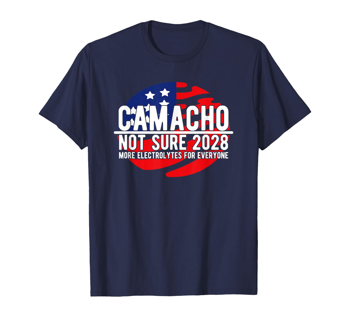 Camacho Not Sure for President 2028 USA Funny T-Shirt