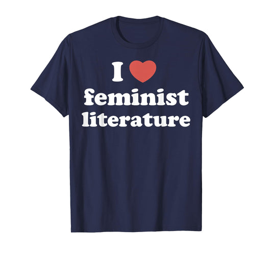 I Love Heart Feminist Literature T-Shirt