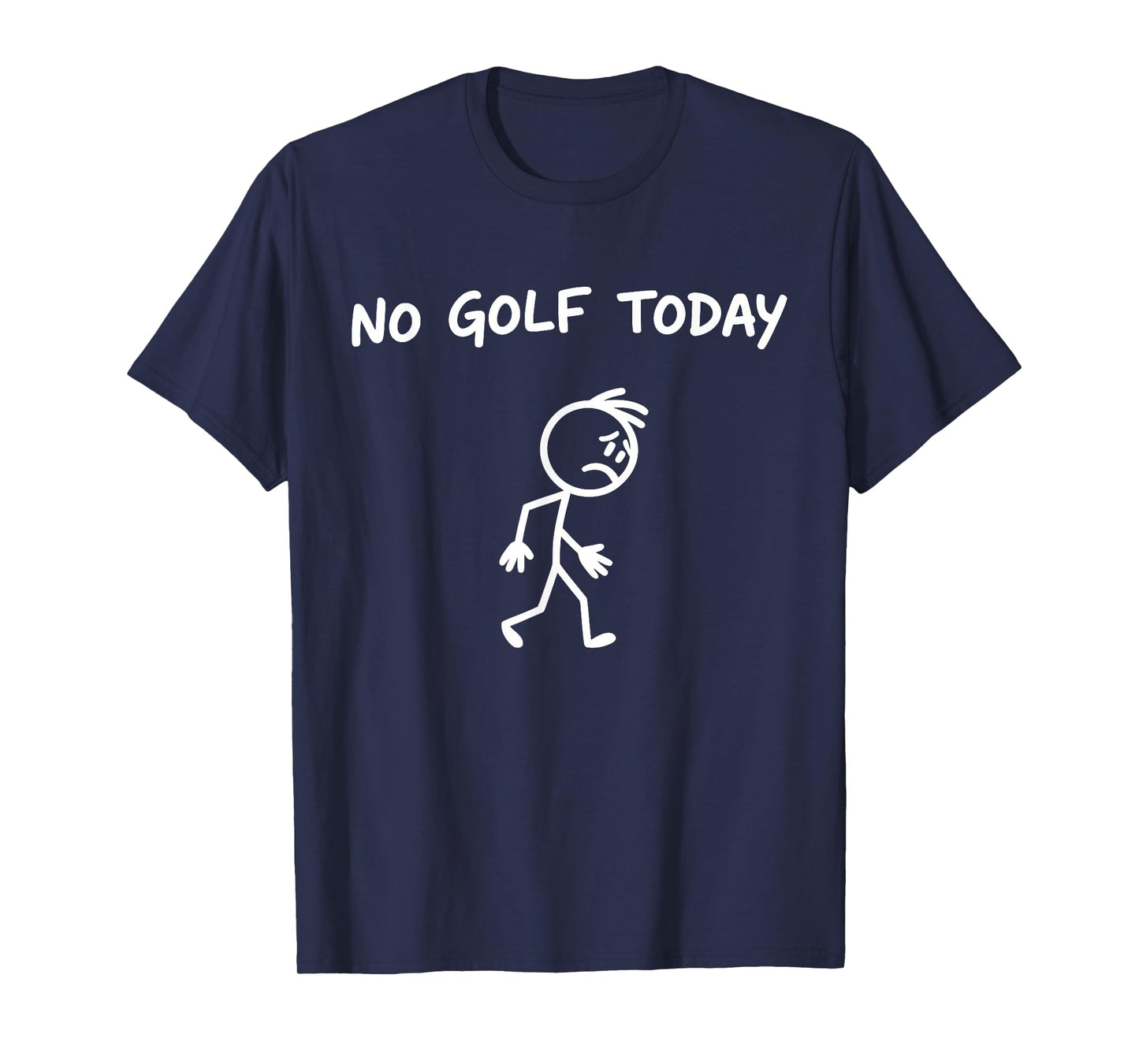 No Golf Today Funny Sad Graphic Stickman Golfer Men Women T-Shirt