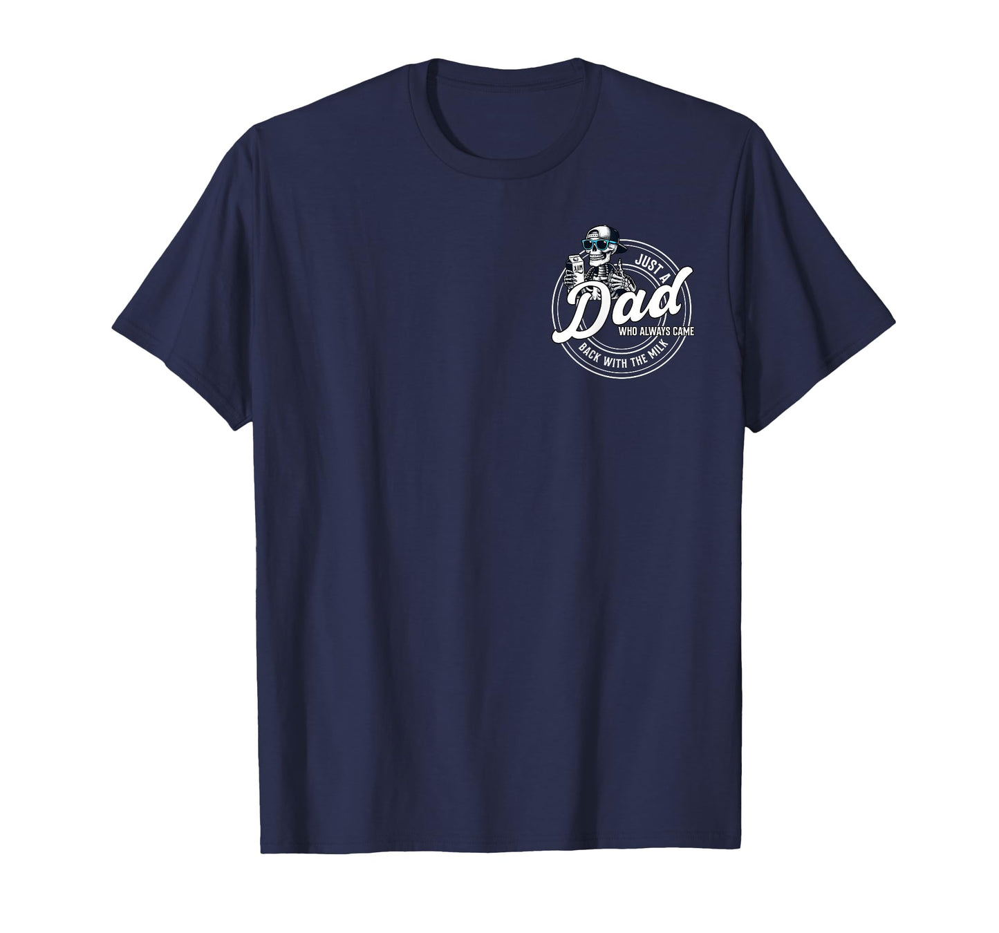 Just A Dad Who Always Came Back With The Milk 2 Sided T-Shirt
