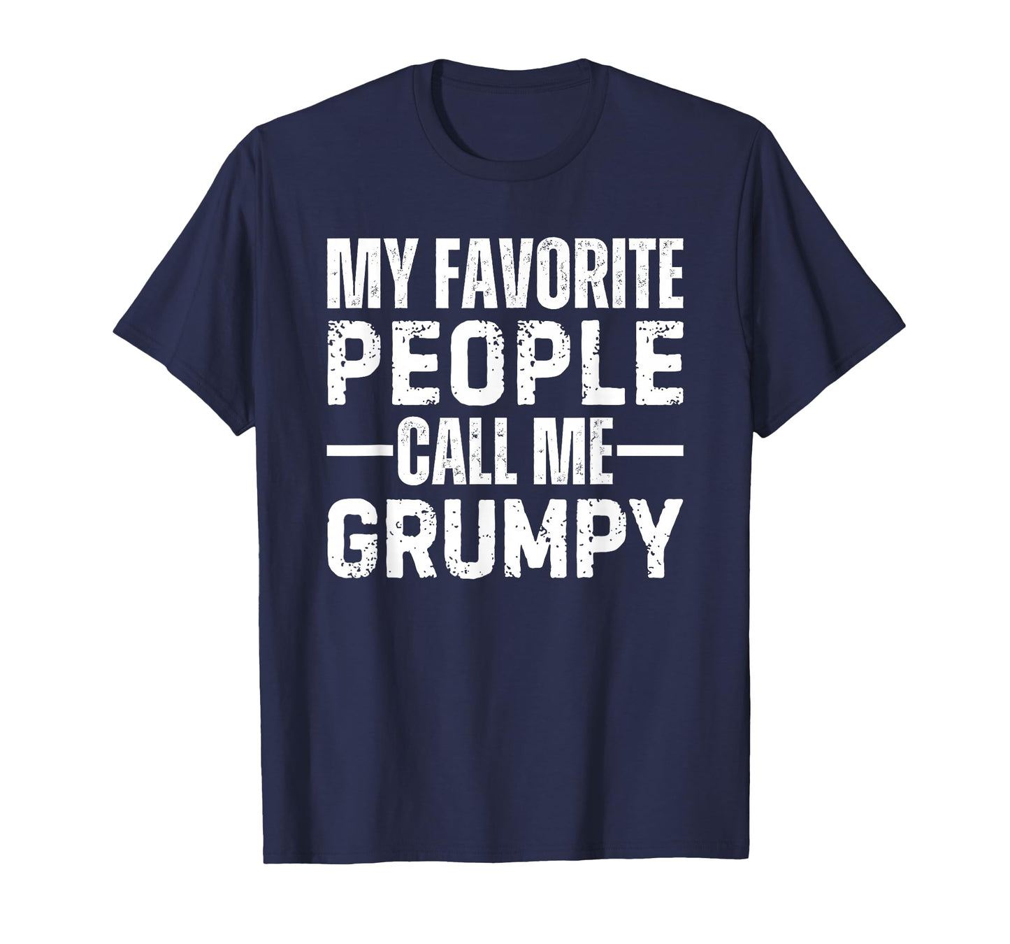 My Favorite People Call Me Grumpy T-Shirt