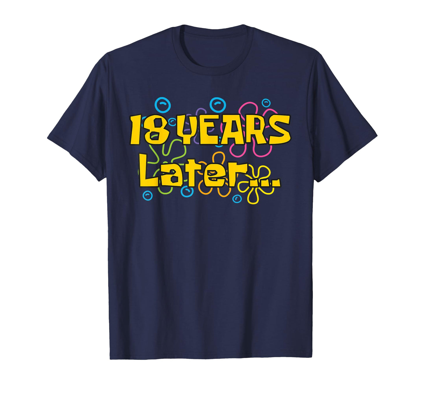 Eighteen 18 Years Later Birthday Party Funny Meme Men Women T-Shirt