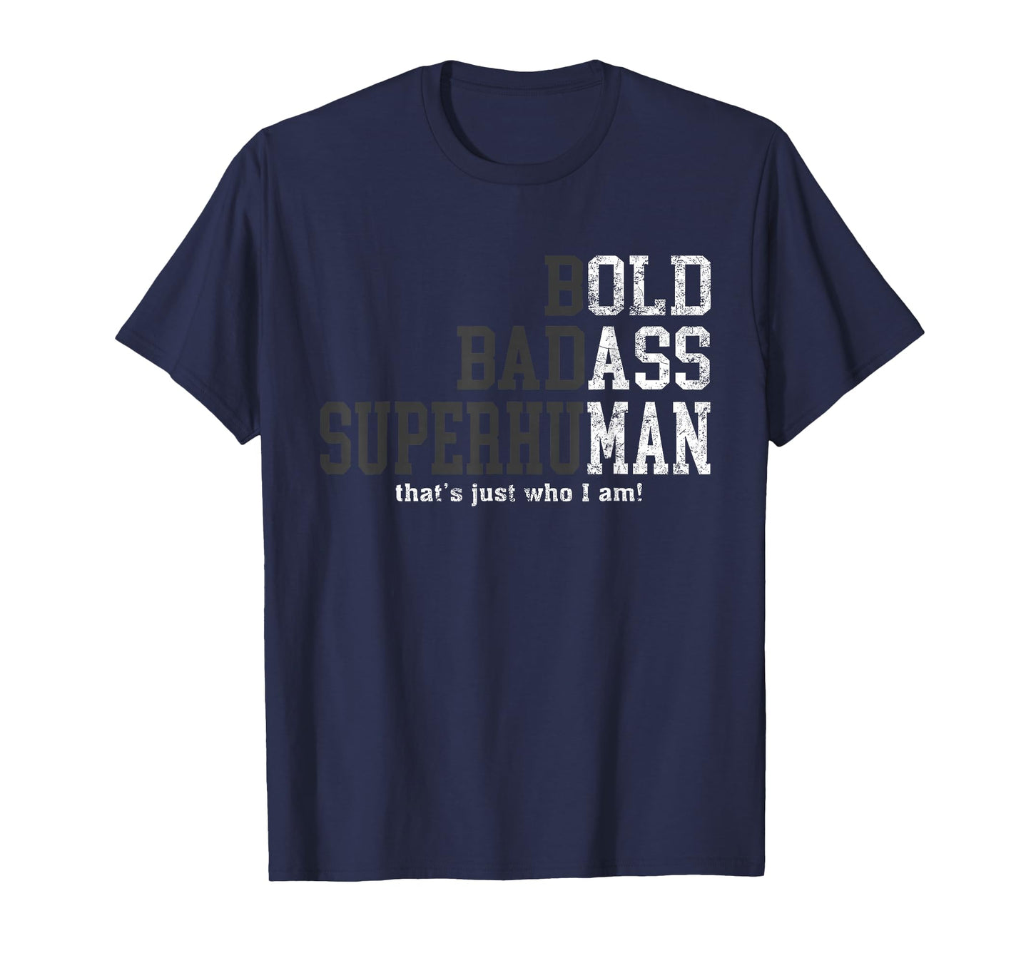 Bold Badass Superhuman That's Just Who I Am, Old Ass Man T-Shirt