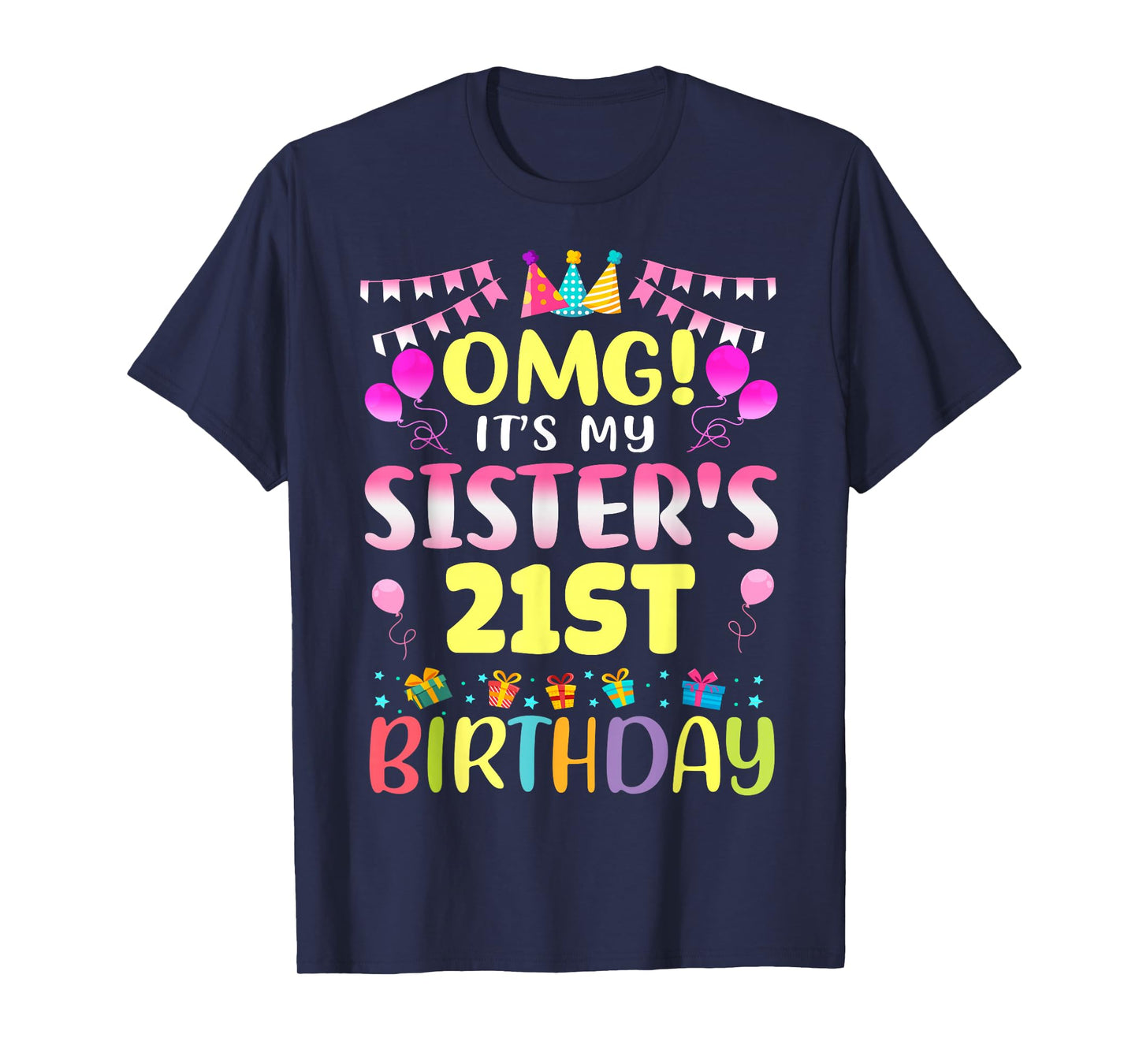 OMG It's My Sister's 21st Birthday Sweet 21 Years Old T-Shirt