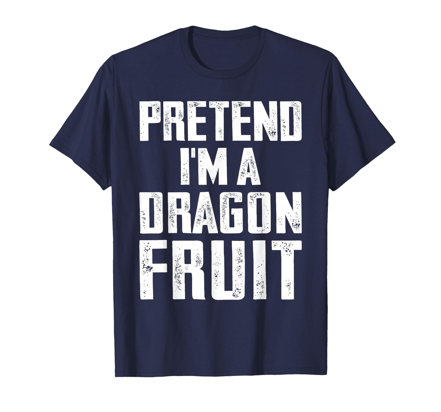 Pretend I'm A Dragon Fruit Costume Dragon Fruit Halloween T-Shirt