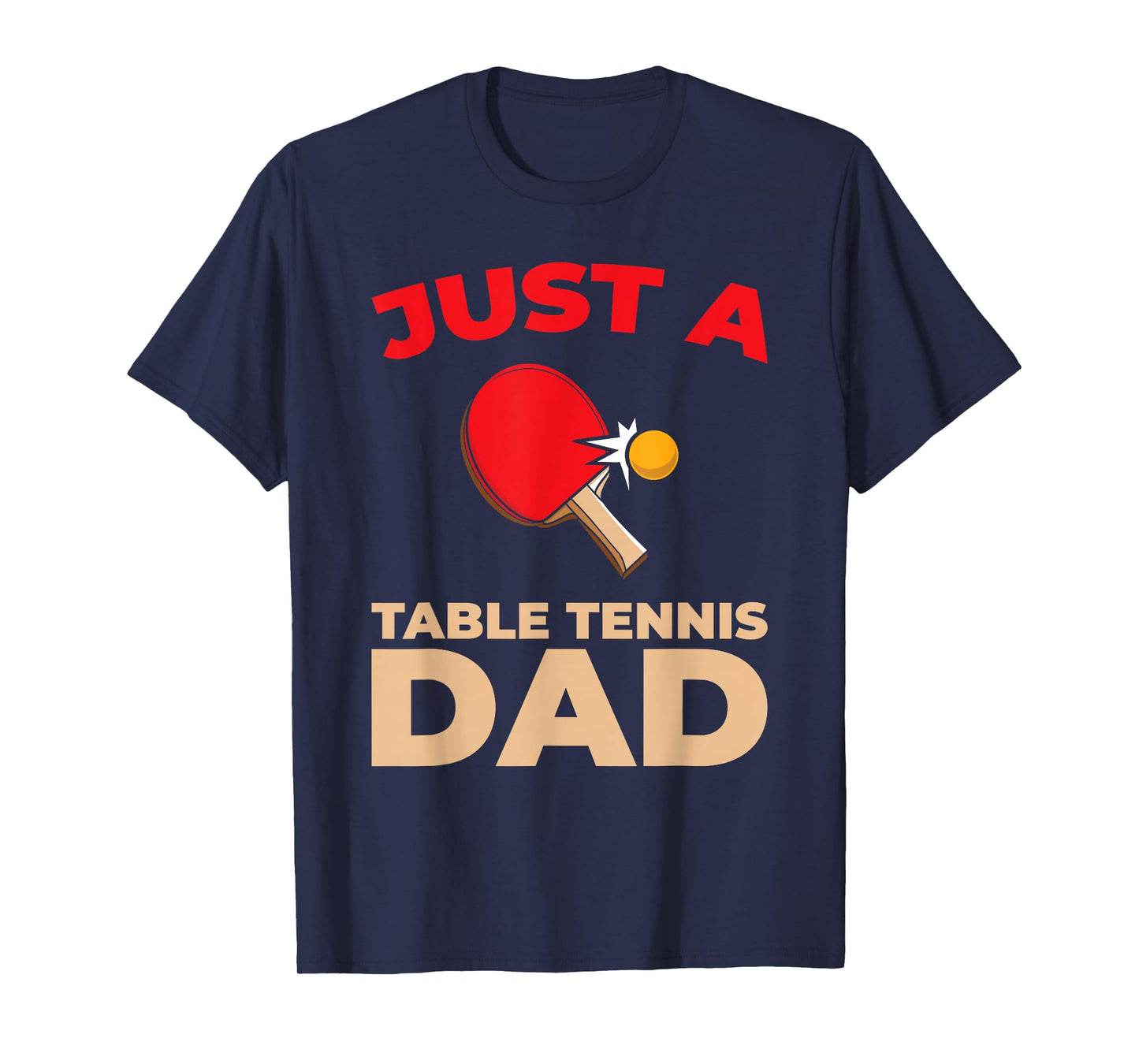 Table Tennis Ping Pong Indoor Sport Just A Table Tennis Dad T-Shirt