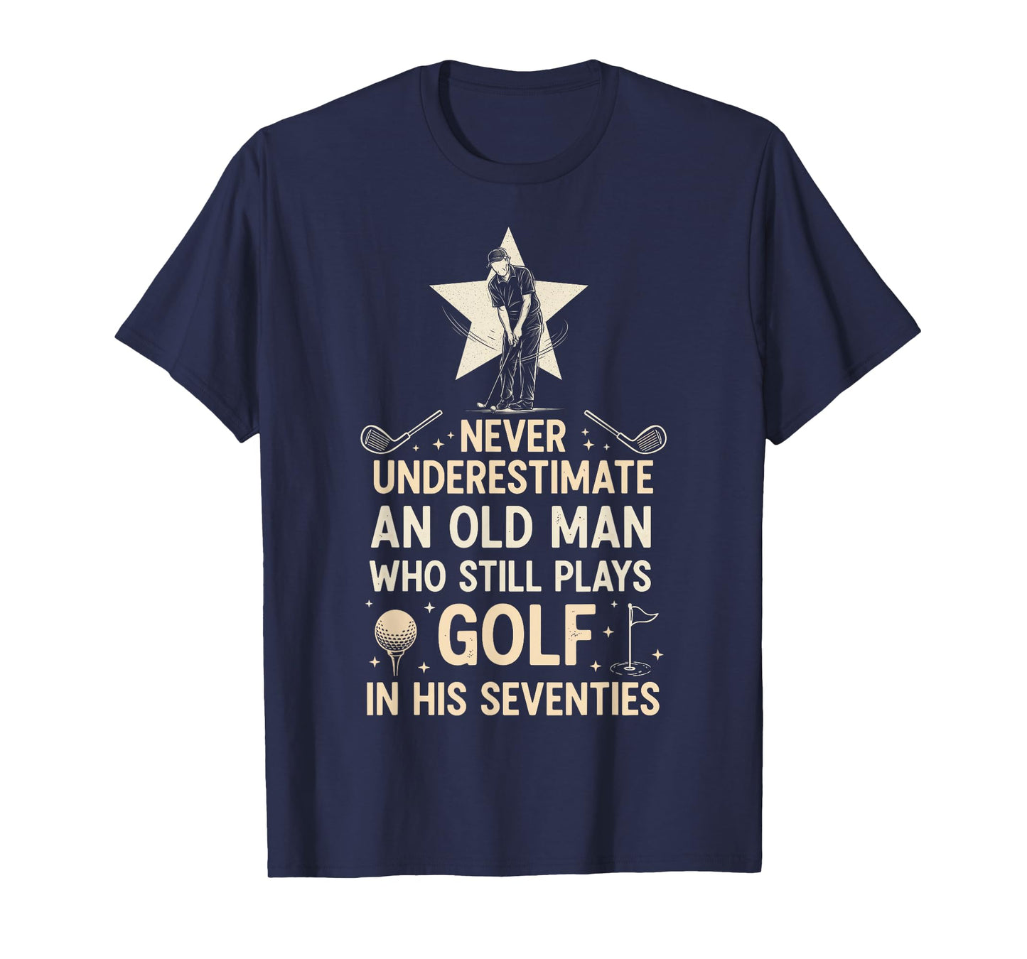 Never Underestimate Old Man Who Still Plays Golf Seventies T-Shirt