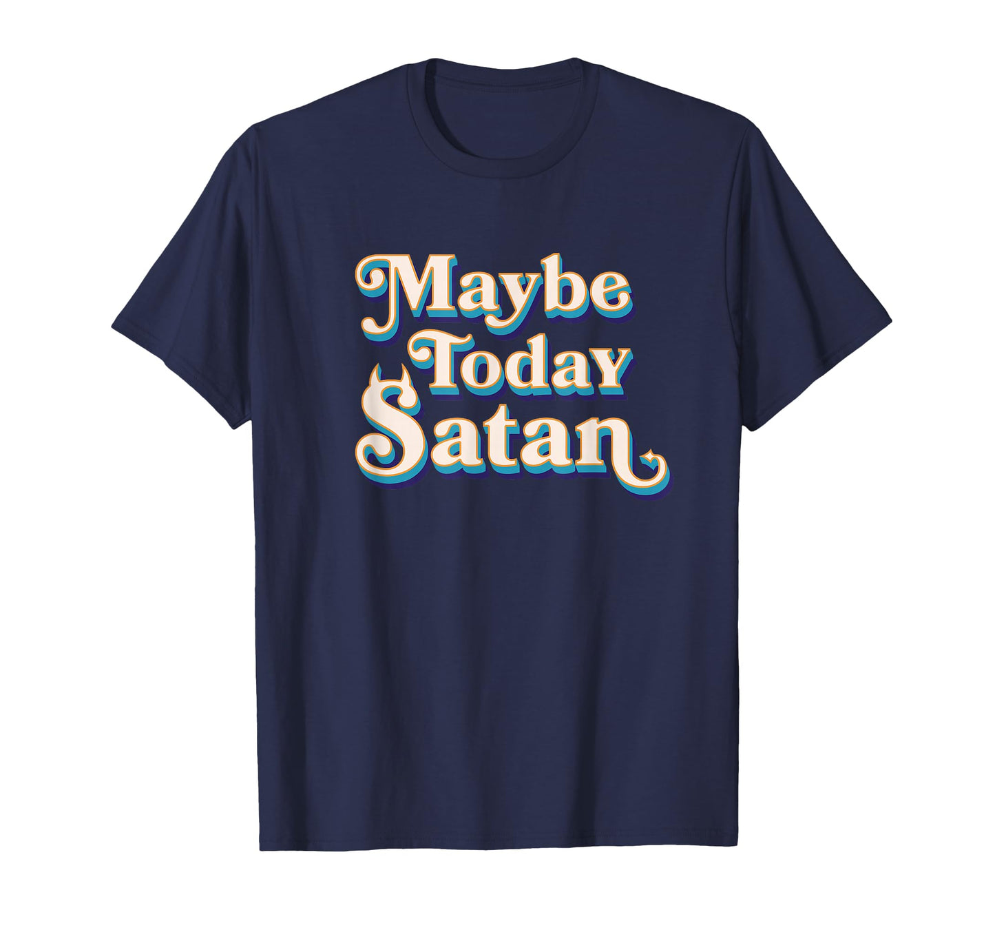 Maybe Today Satan Funny Devil Sarcasm Quote Retro T-Shirt