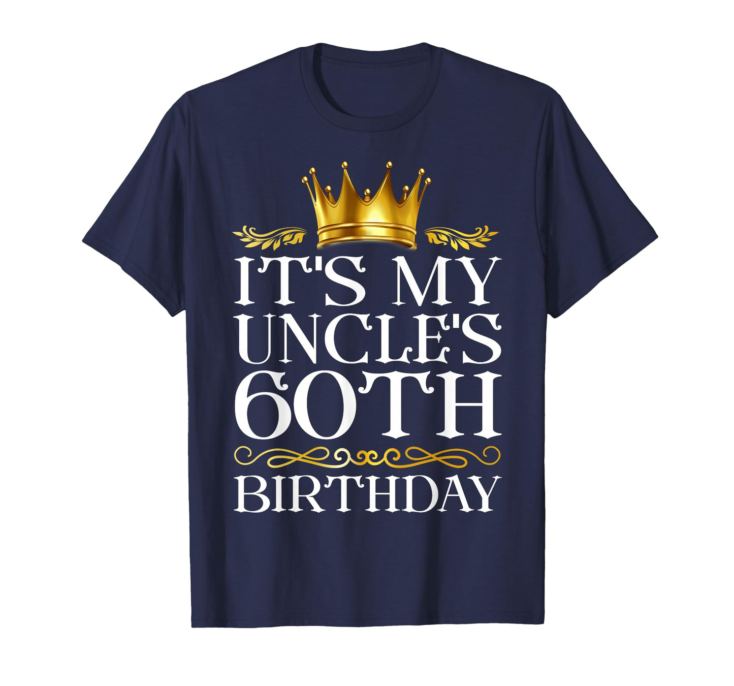 It's My Uncle's 60th Birthday Happy Birthday 60 Years Old T-Shirt