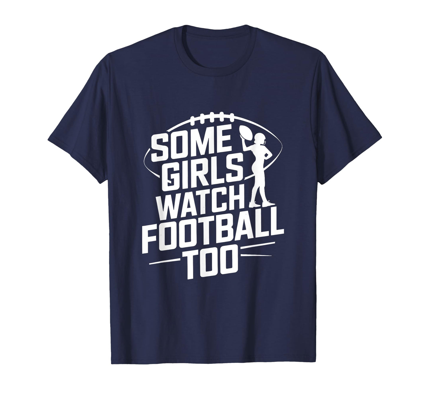 Some Girls Watch Football Too T-Shirt