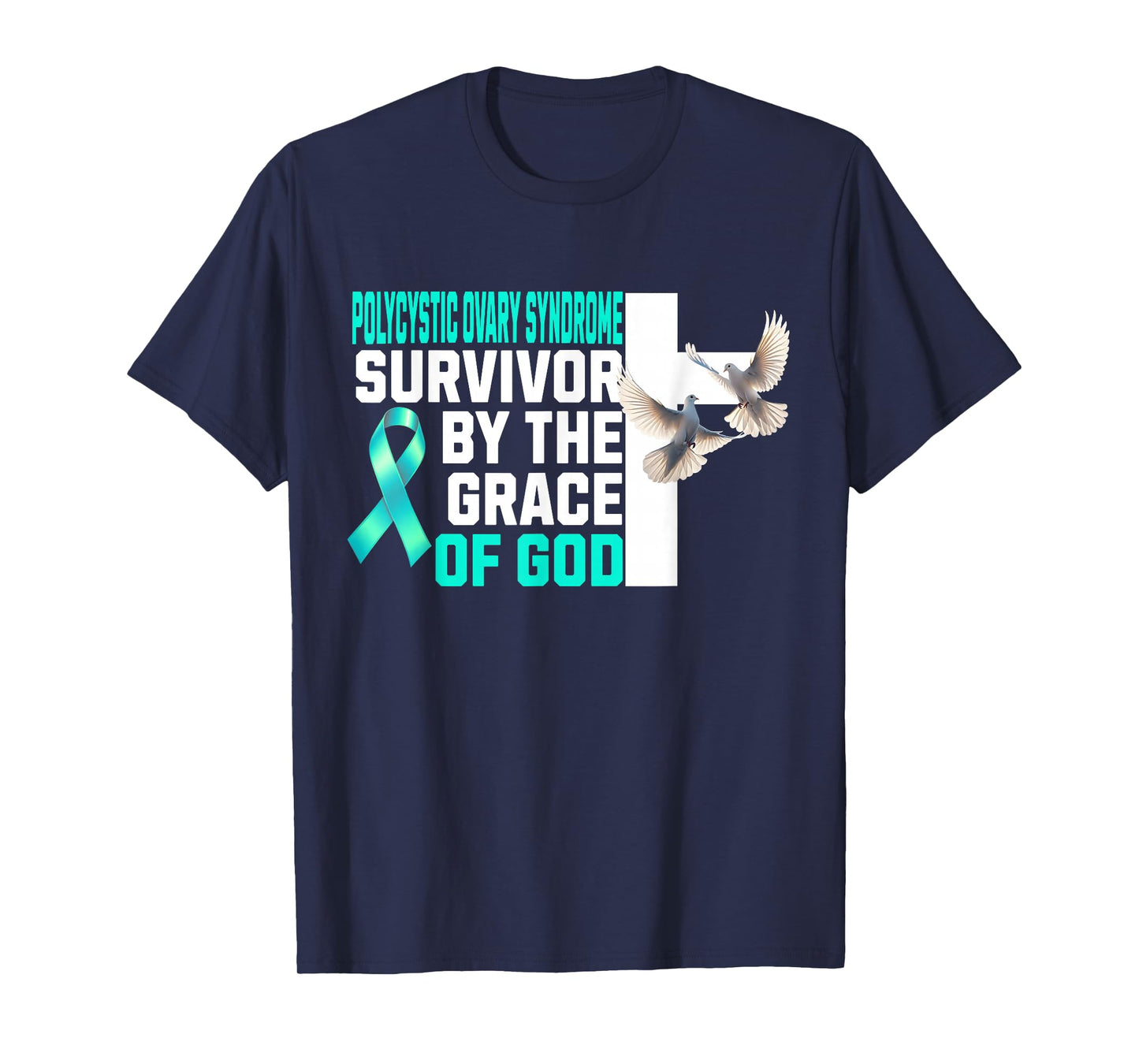 Polycystic Ovary Syndrome Survivor by The Grace of God PCOS T-Shirt