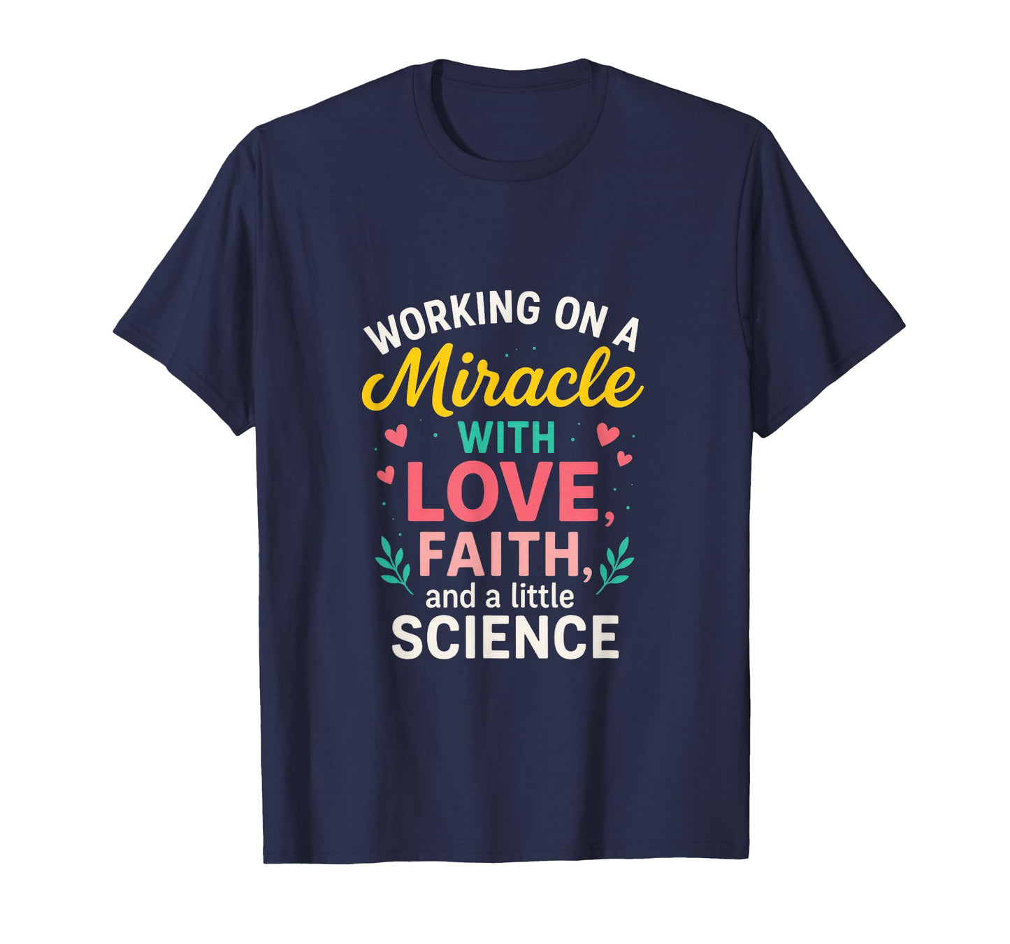 Working on a Miracle - IVF Embryo Transfer Support T-Shirt